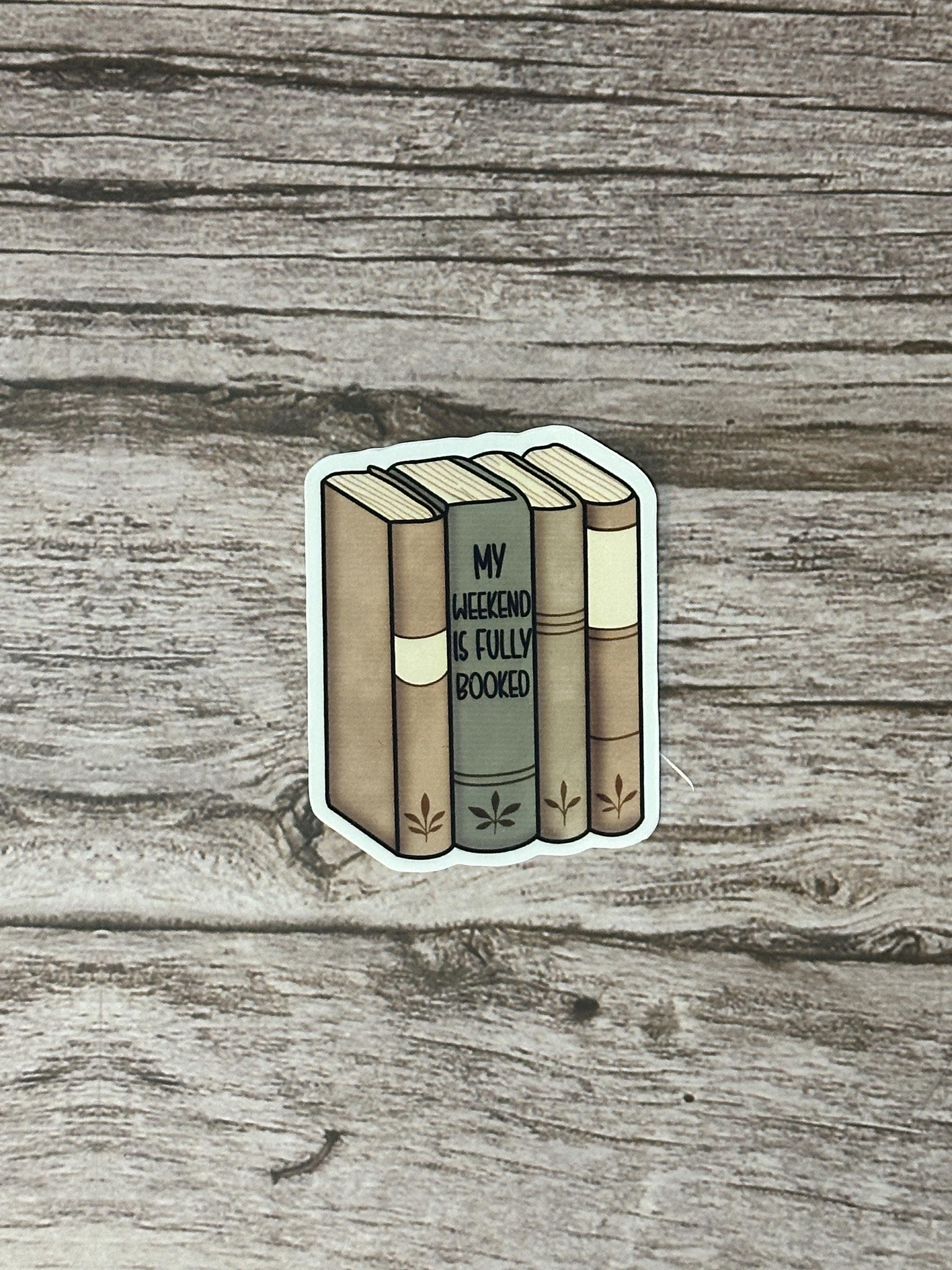 Funny Bookish Waterproof Sticker: My Weekend is Fully Booked - Vinyl Decal Reader Gift