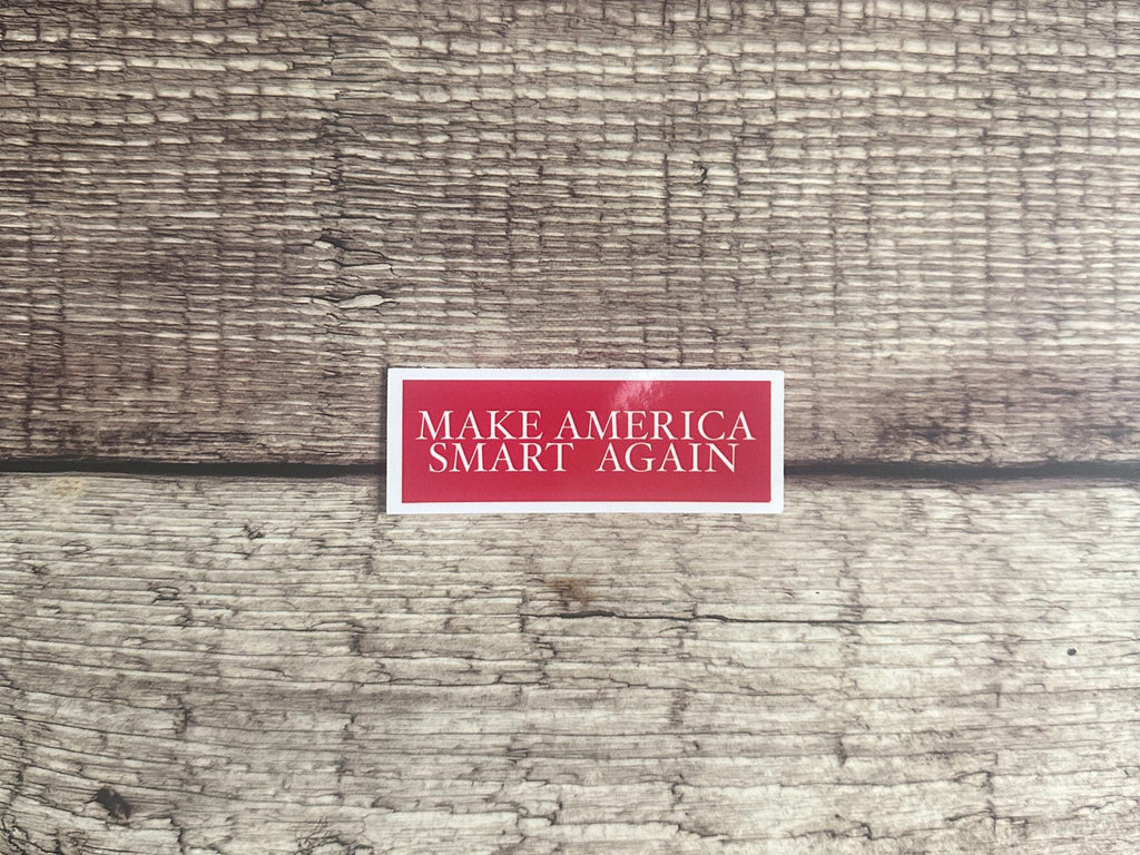 Make America Smart Again Waterproof Sticker: Anti-Trump Sarcastic Vinyl Decal