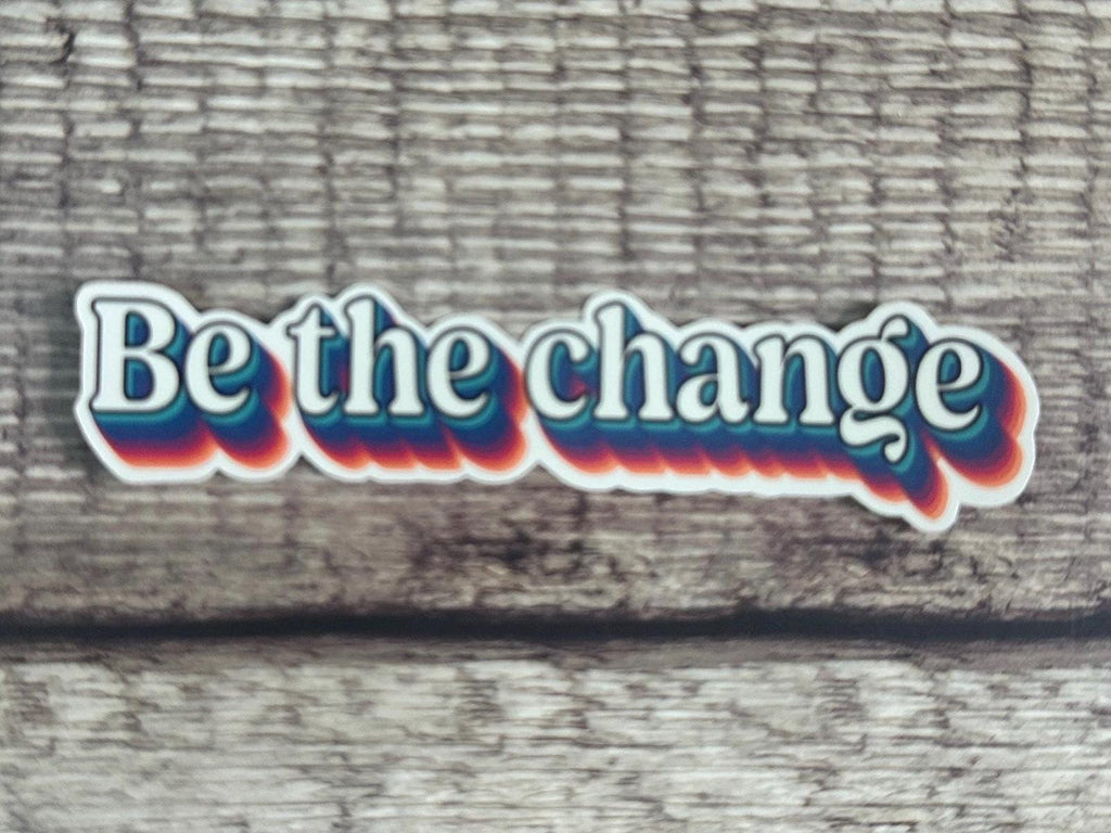 Retro Inspirational Sticker: Be the Change Quote – Waterproof Vinyl Decal