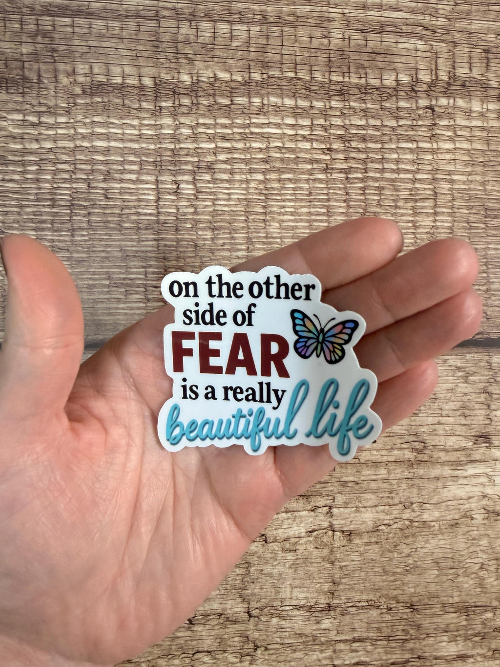 Inspirational Waterproof Sticker: On The Other Side of Fear Is A Really Beautiful Life Vinyl Decal Gift