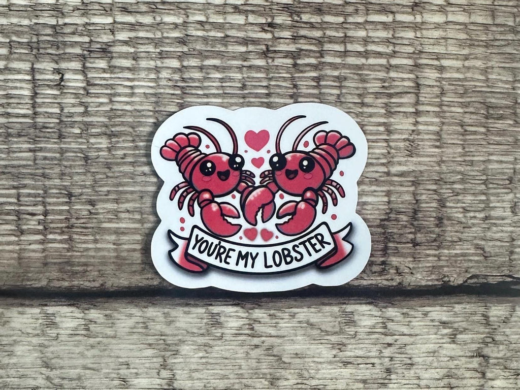 Lobster Sticker "You’re My Lobster" Vinyl Sticker or Magnet Gift for Soulmates, Laptops, Water Bottles, Cute Relationship Decal