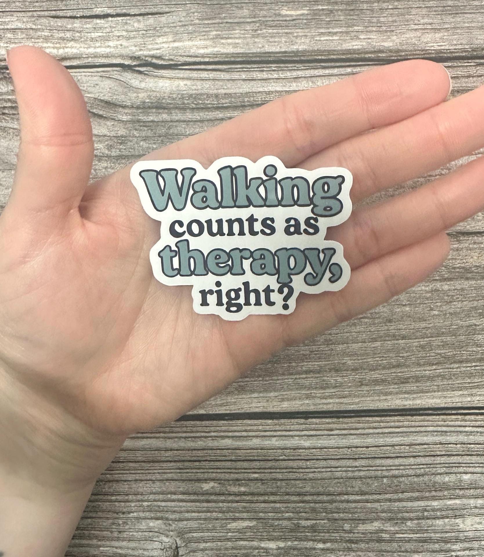 Funny Mental Health Waterproof Sticker - "Walking Counts as Therapy" Emotional Health Vinyl Decal