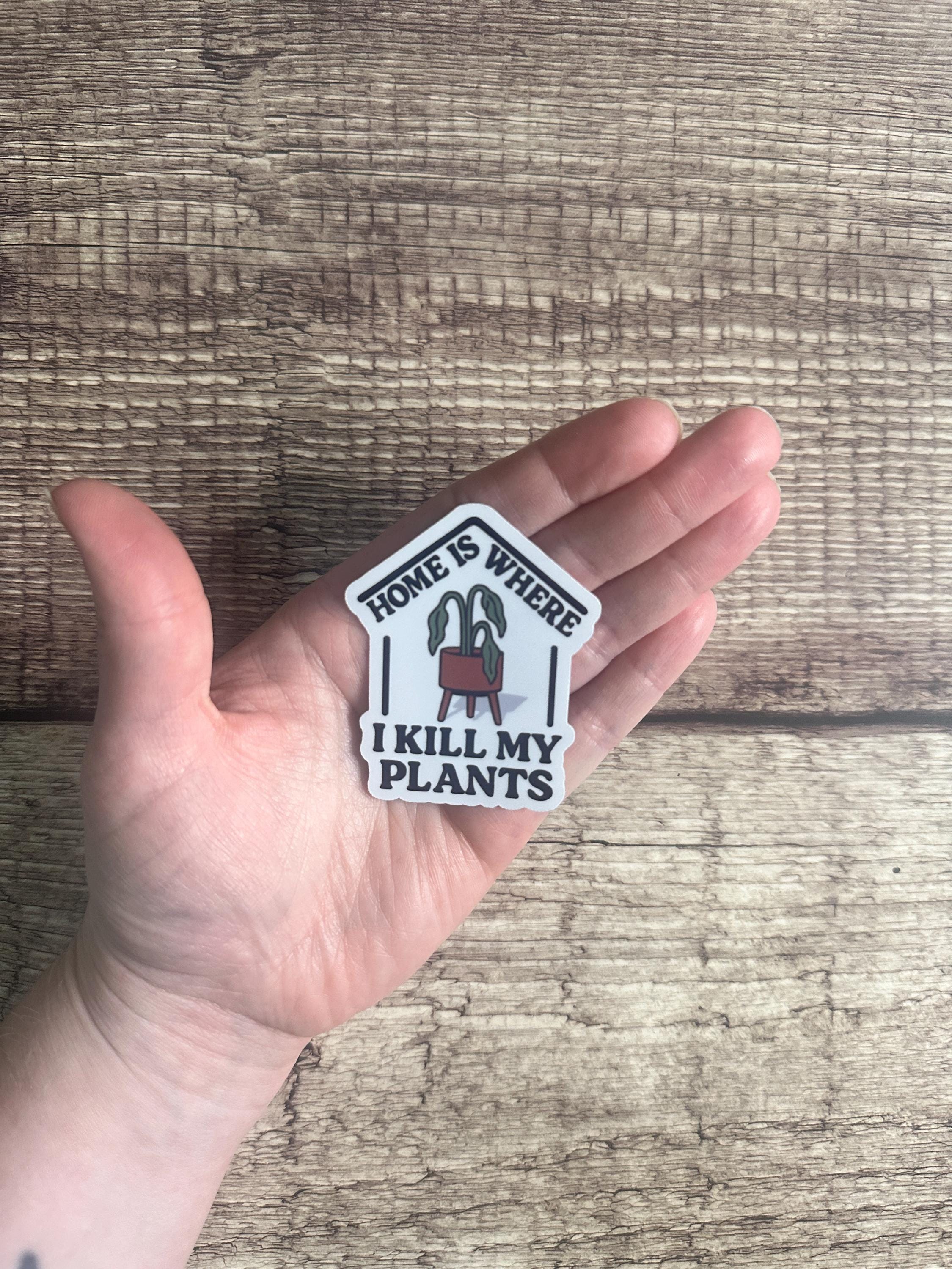 Funny Plant Lover Waterproof Sticker: Sarcastic Houseplant Humor Vinyl Decal