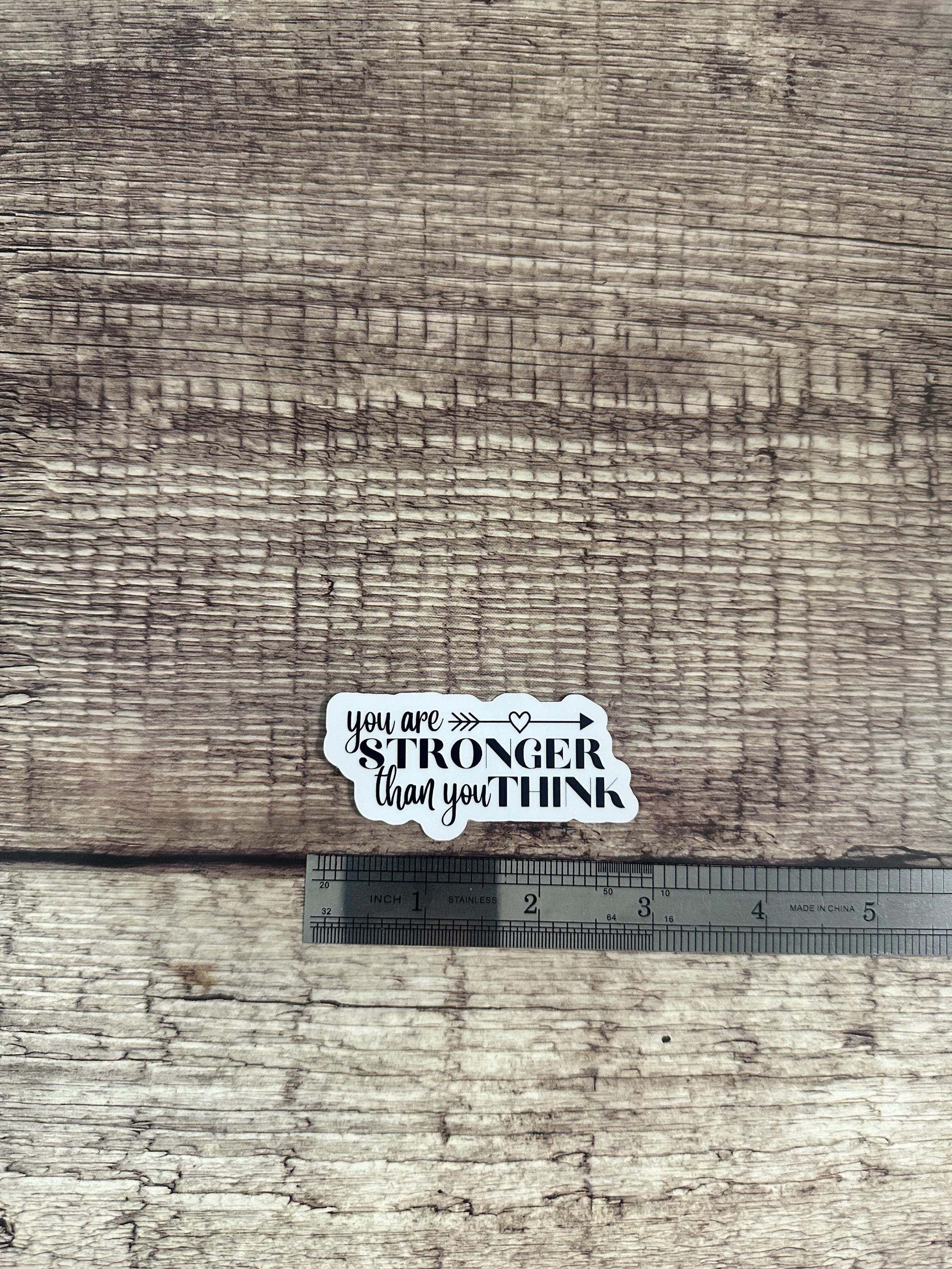 Inspirational Quote Waterproof Sticker: "You Are Stronger Than You Think" Motivational Vinyl Decal