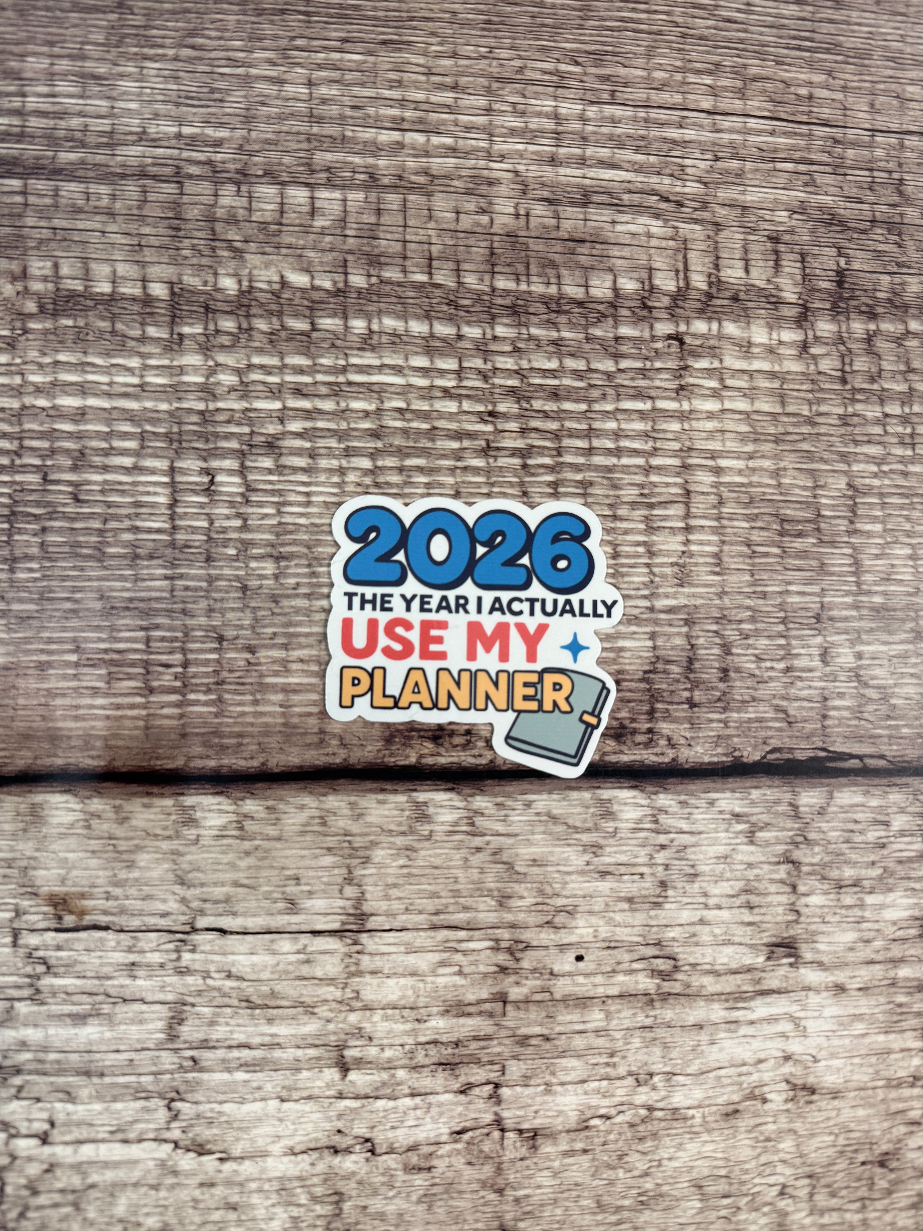 Funny New Year's Resolution Waterproof Sticker: "2026 The Year I Actually Use My Planner" Vinyl Decal