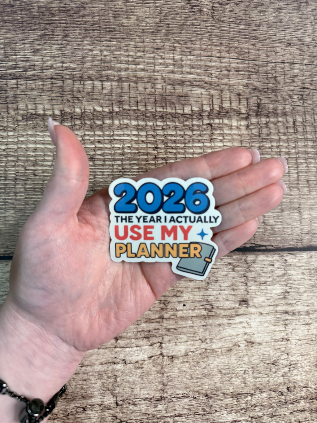 Funny New Year's Resolution Waterproof Sticker: "2026 The Year I Actually Use My Planner" Vinyl Decal