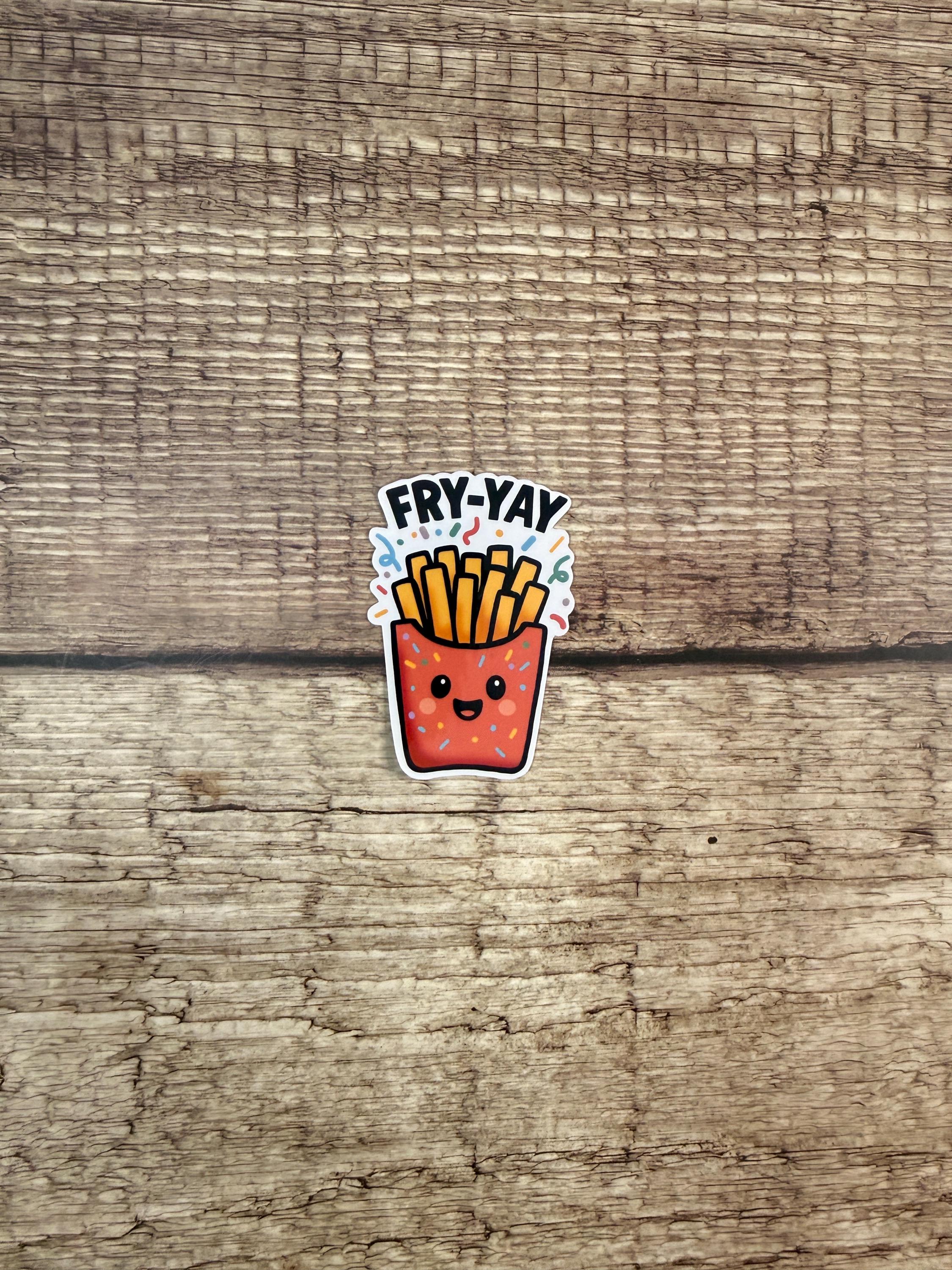 Funny Food Pun Waterproof Sticker: Fry Yay Vinyl Decal French Fry Gift
