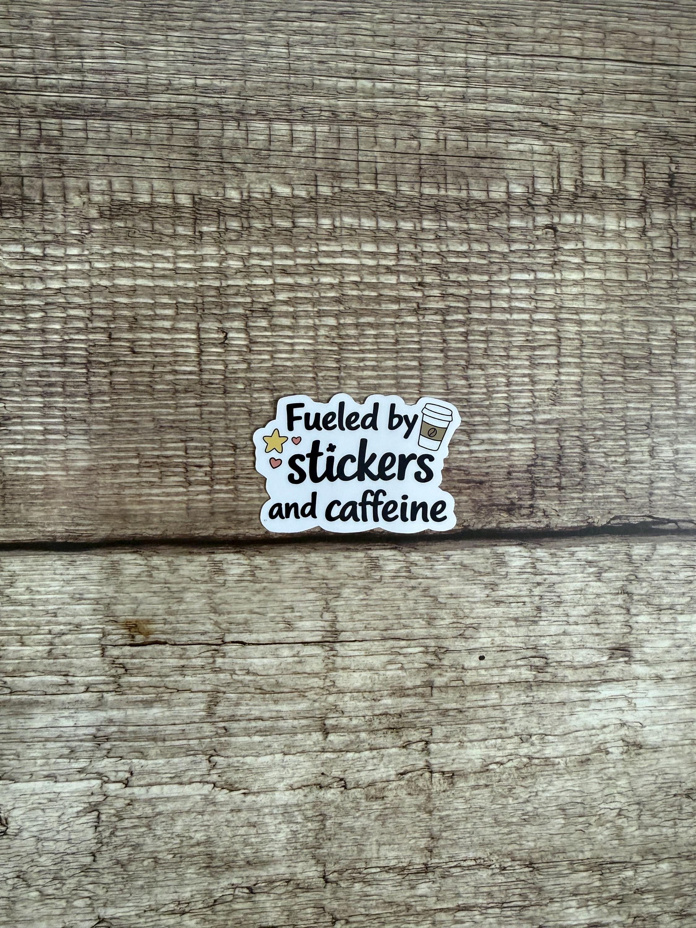 Funny Coffee Waterproof Sticker "Fueled by Stickers and Caffeine" Vinyl Decal Gift