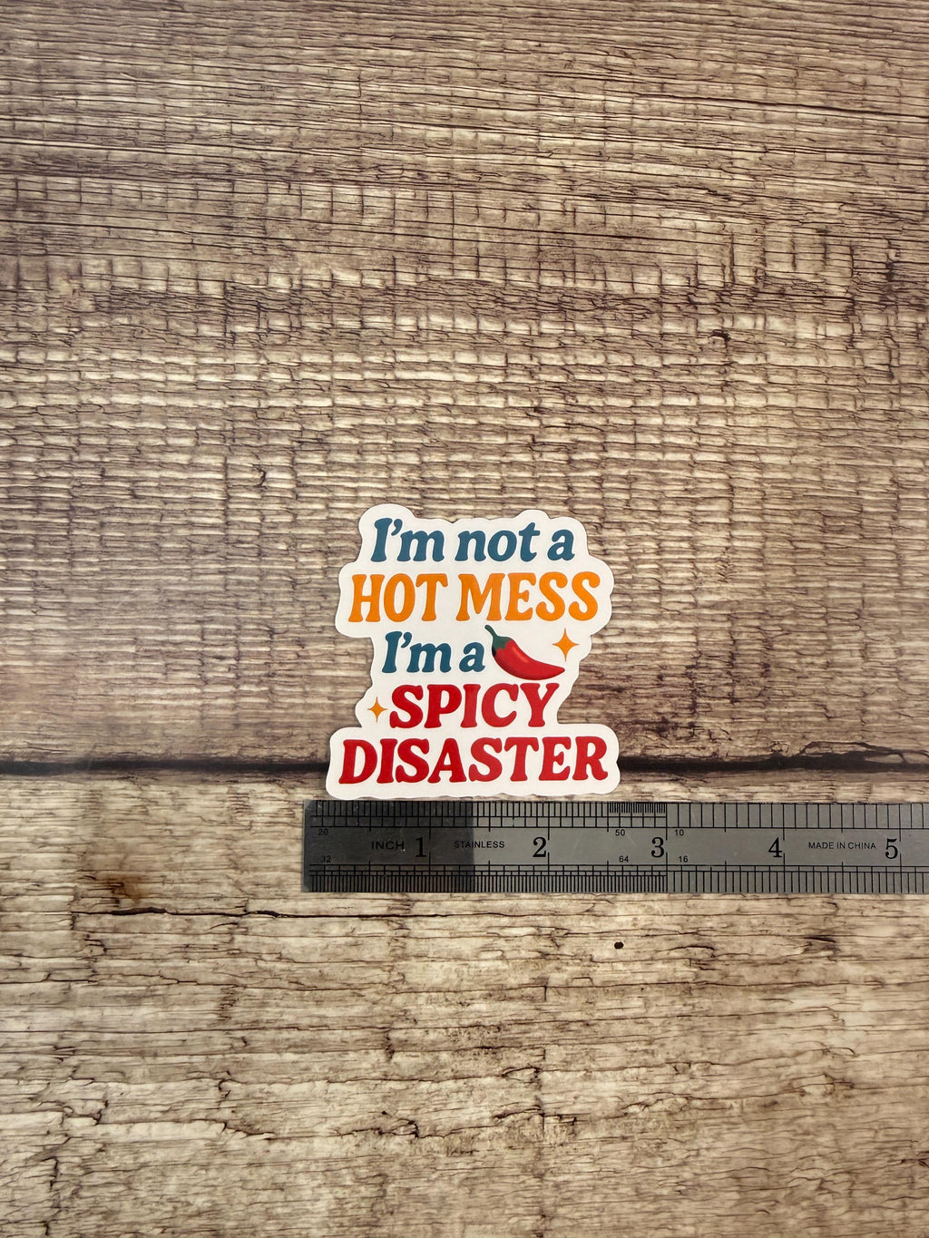 Funny Quote Waterproof Sticker "I'm Not A Hot Mess I'm A Spicy Disaster" - Vinyl Decal Gift