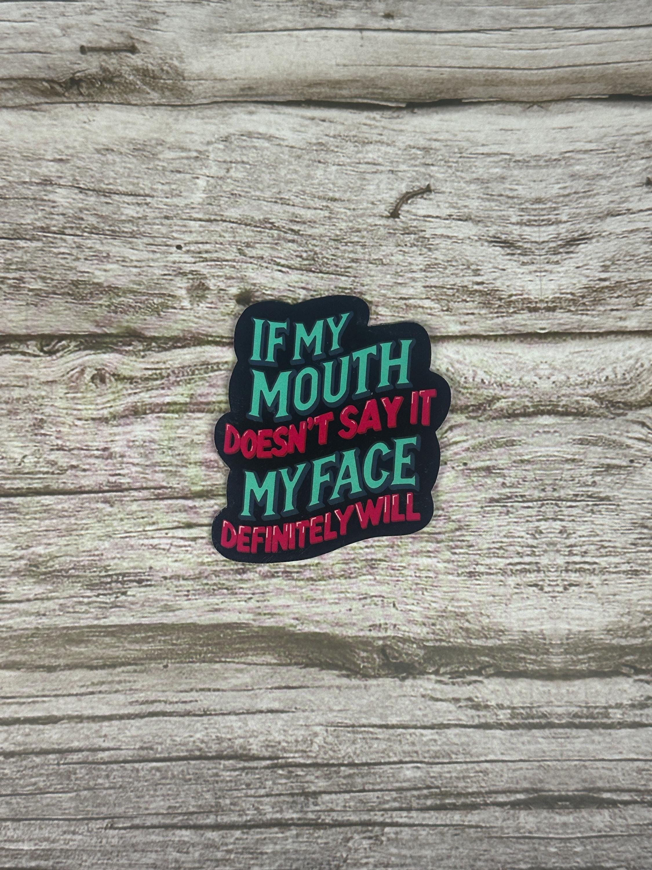 Funny Sarcastic Waterproof Sticker: "If My Mouth Doesn't Say It..." Vinyl Decal for Laptops