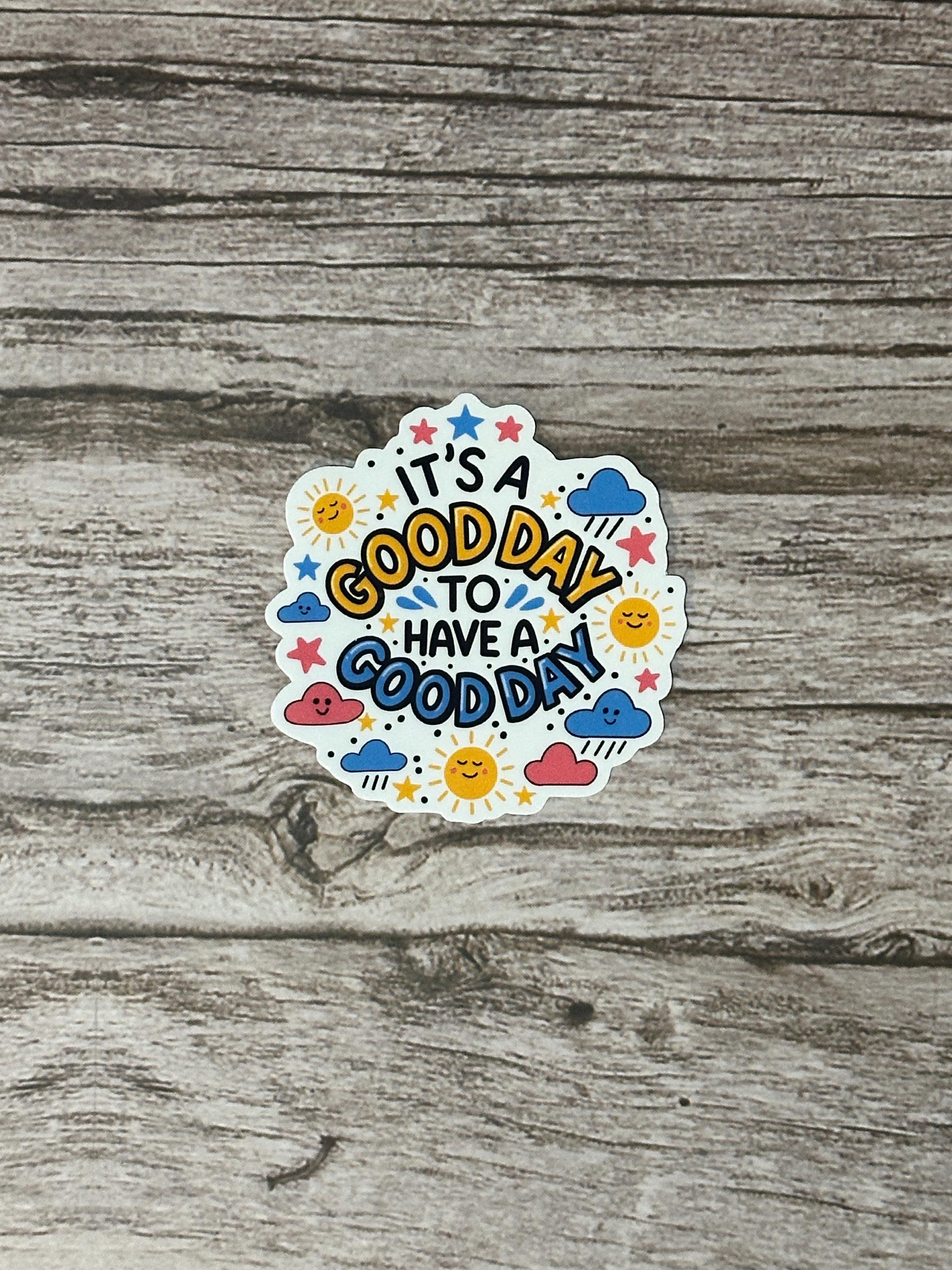 Inspirational Quote Waterproof Sticker: "It's a Good Day To Have a Good Day"- Motivational Vinyl Decal