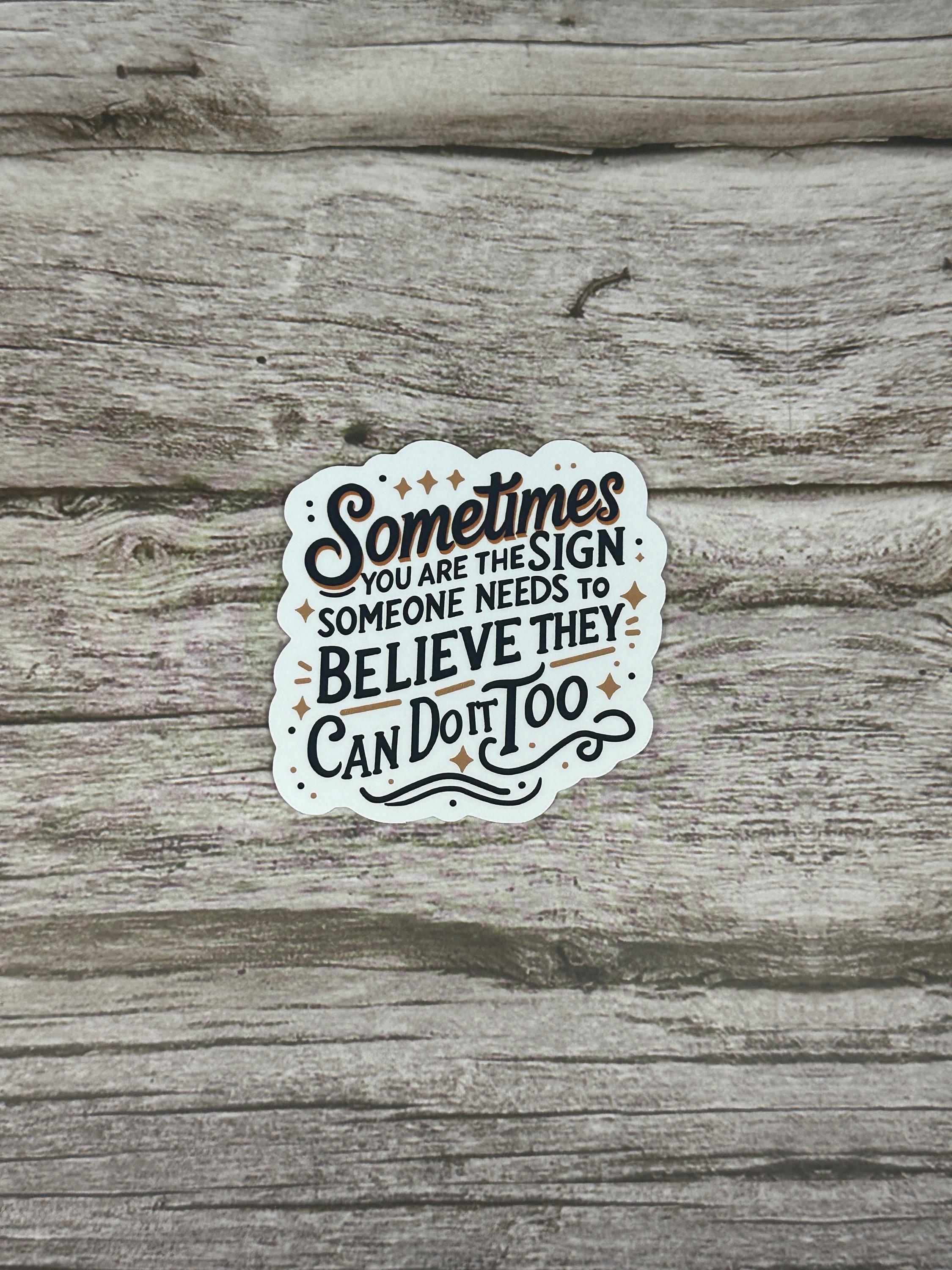 Inspirational Waterproof Sticker "Sometimes You Are The Sign" Motivational Quote Mental Health Reminder Positive Affirmation