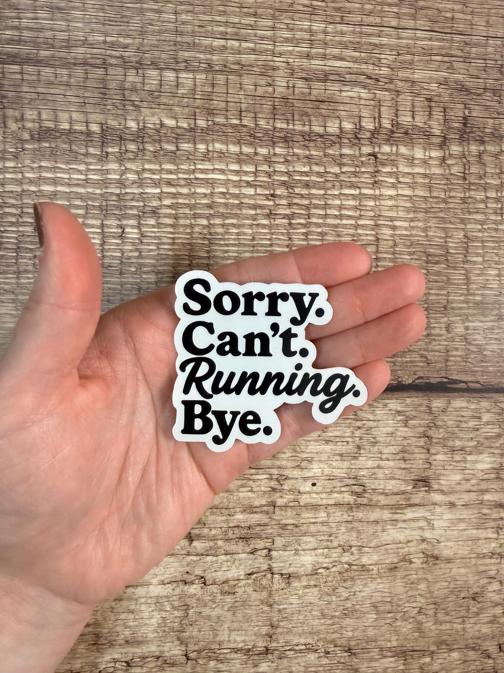 Funny Running Quote Waterproof Sticker: “Sorry. Can’t. Running. Bye.” Marathon Training Gift for Runners