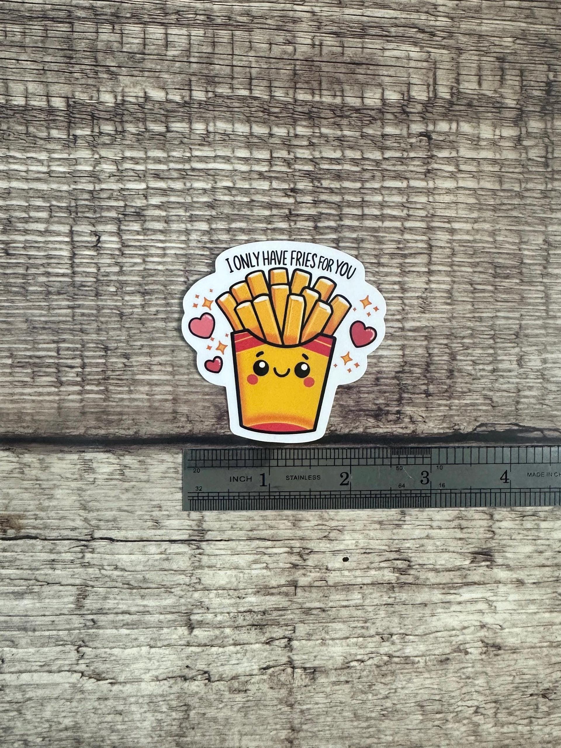 I Only Have Fries for You Sticker or Magnet – Cute Food Pun Gift - Funny Food Lover Gift - Vinyl Sticker for Laptops & Water Bottles