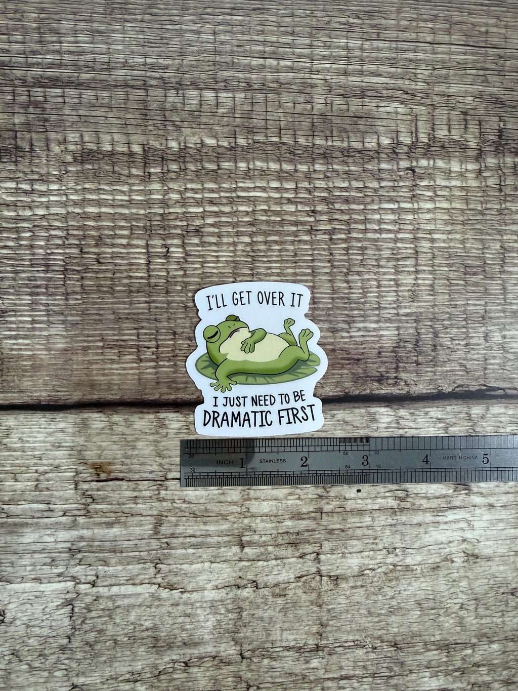 Funny Frog Waterproof Sticker "I'll Get Over It I Just Need to Be Dramatic First" Vinyl Decal Gift