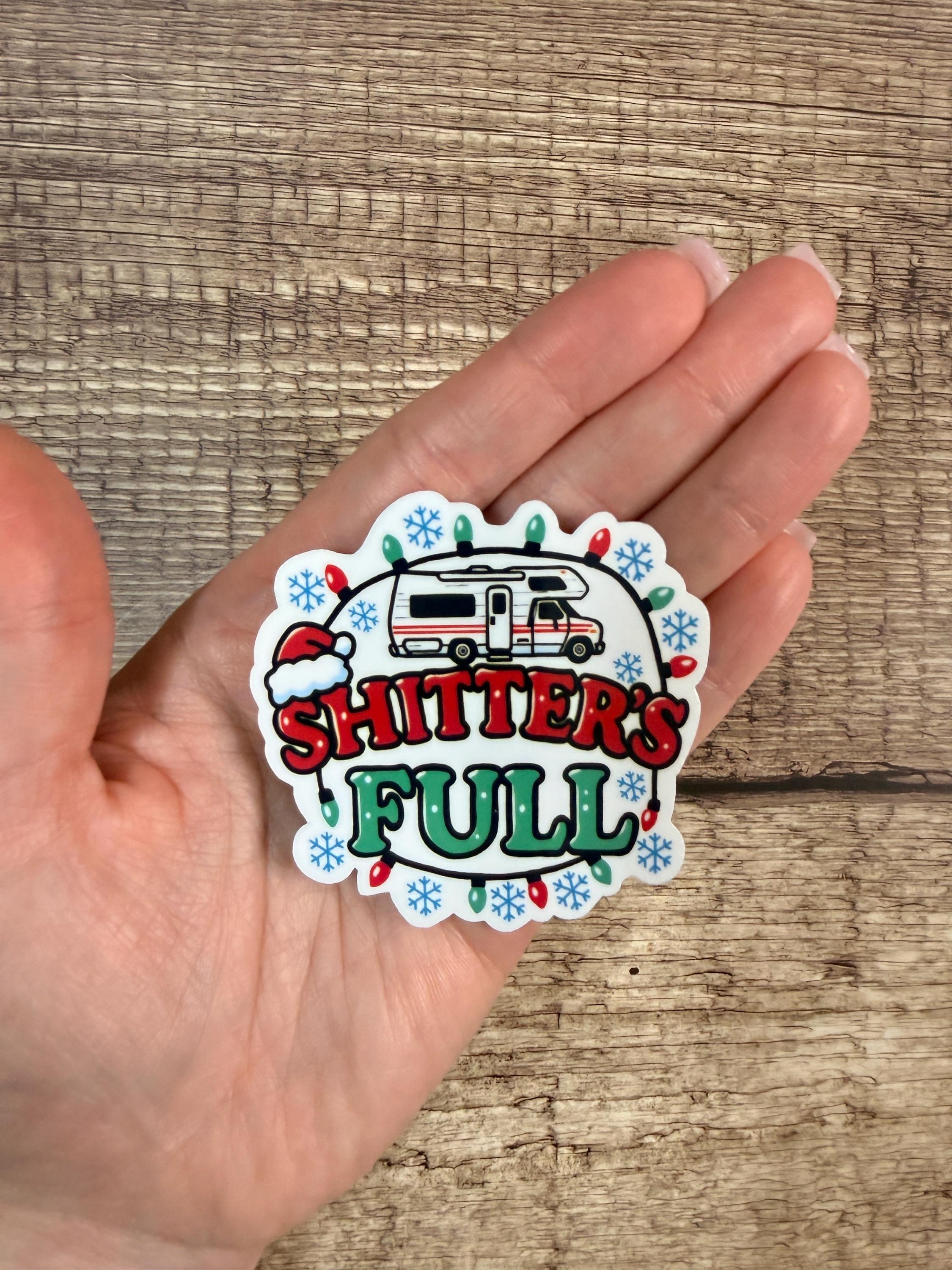 Funny Holiday Movie Quote Waterproof Sticker "Shitter's Full" Christmas Vacation Vinyl Decal