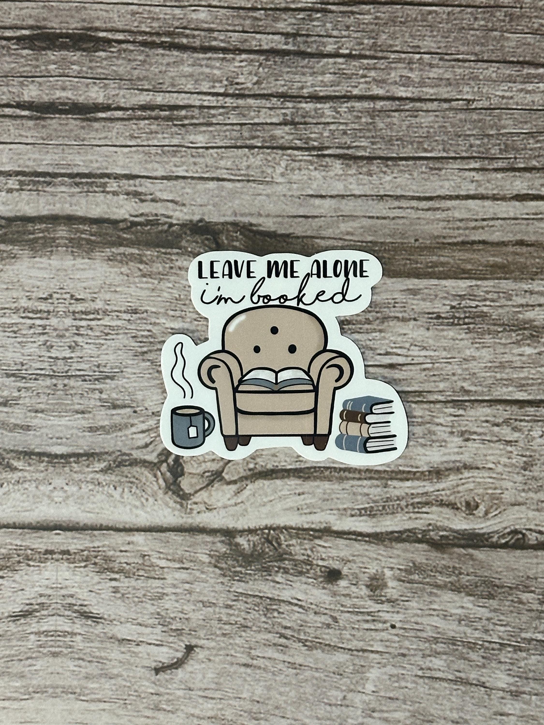 Book Lovers Waterproof Sticker "Leave Me Alone I'm Booked" Vinyl Decal Reader Gift