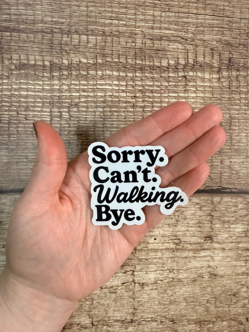 Funny Fitness Decal: "Sorry. Can't. Walking. Bye." Waterproof Vinyl Sticker