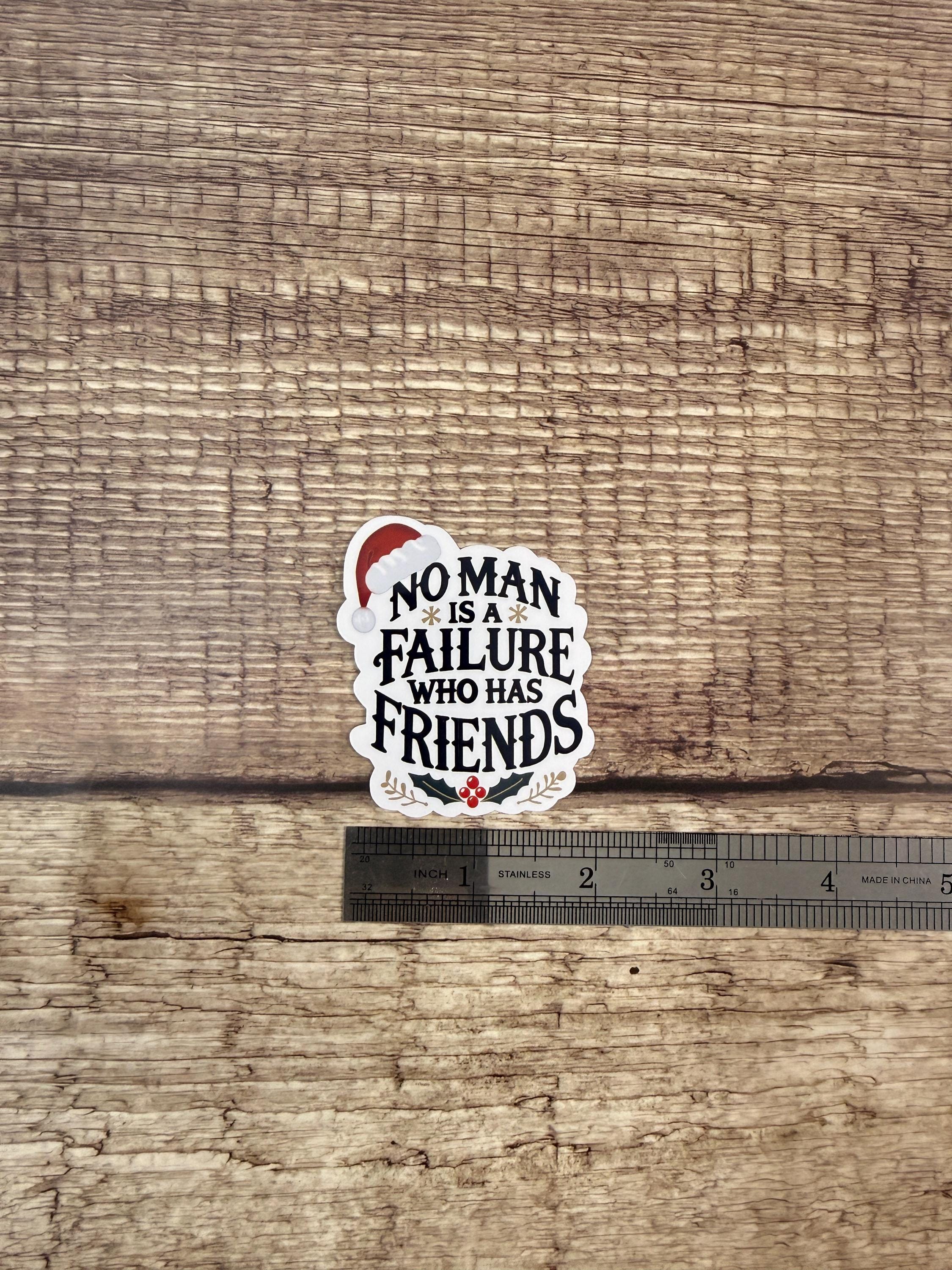 No Man is a Failure Who Has Friends Waterproof Sticker - Classic Christmas Movie Quote | Holiday Vinyl Decal