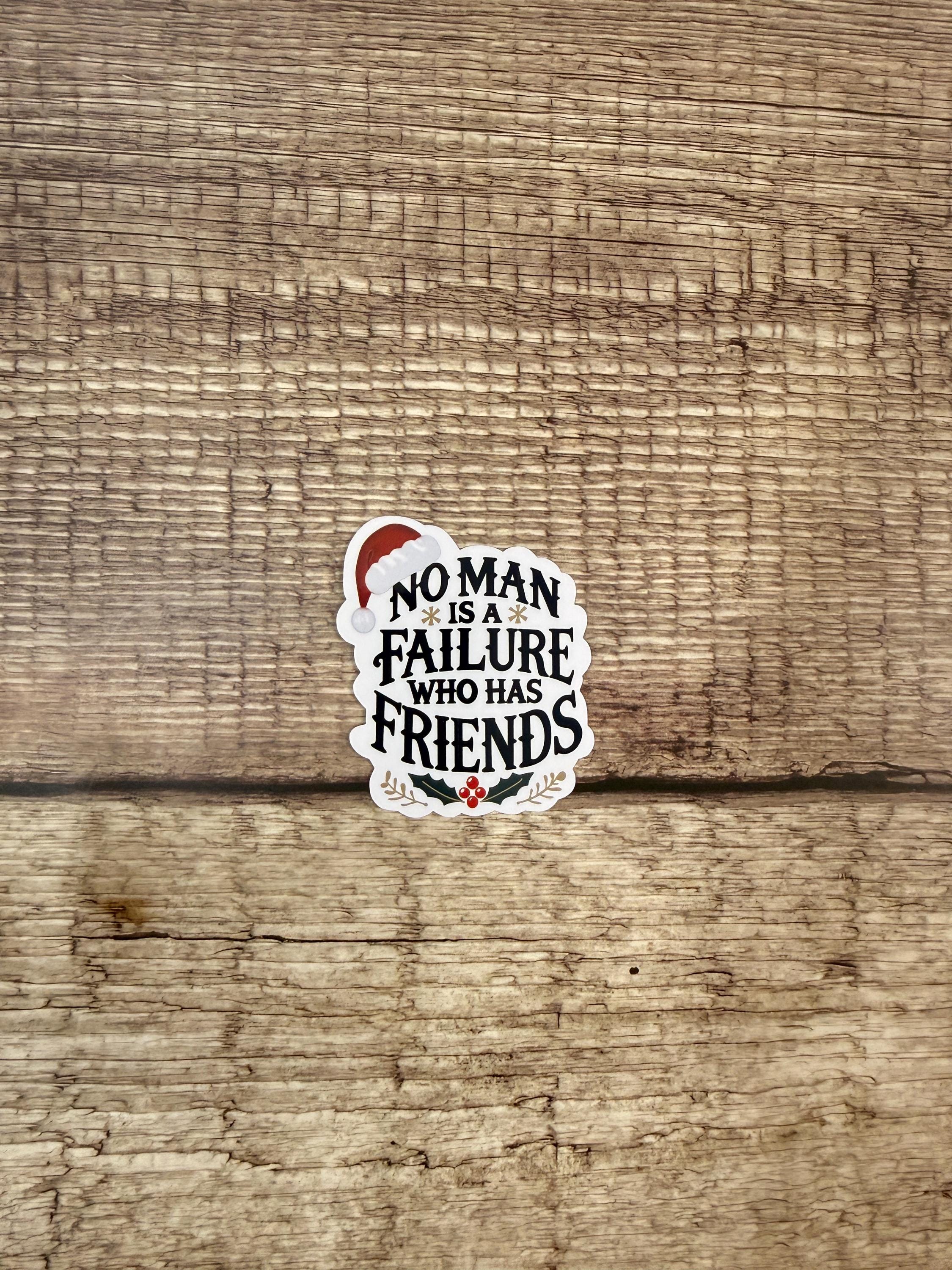 No Man is a Failure Who Has Friends Waterproof Sticker - Classic Christmas Movie Quote | Holiday Vinyl Decal