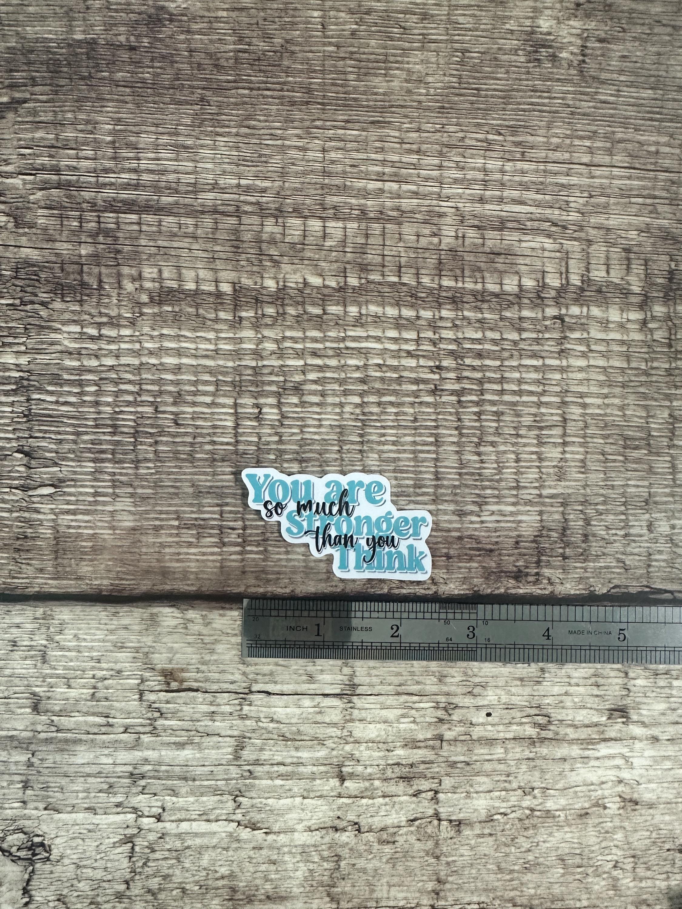 Motivational Sticker: You Are So Much Stronger Than You Think – Waterproof Vinyl Decal