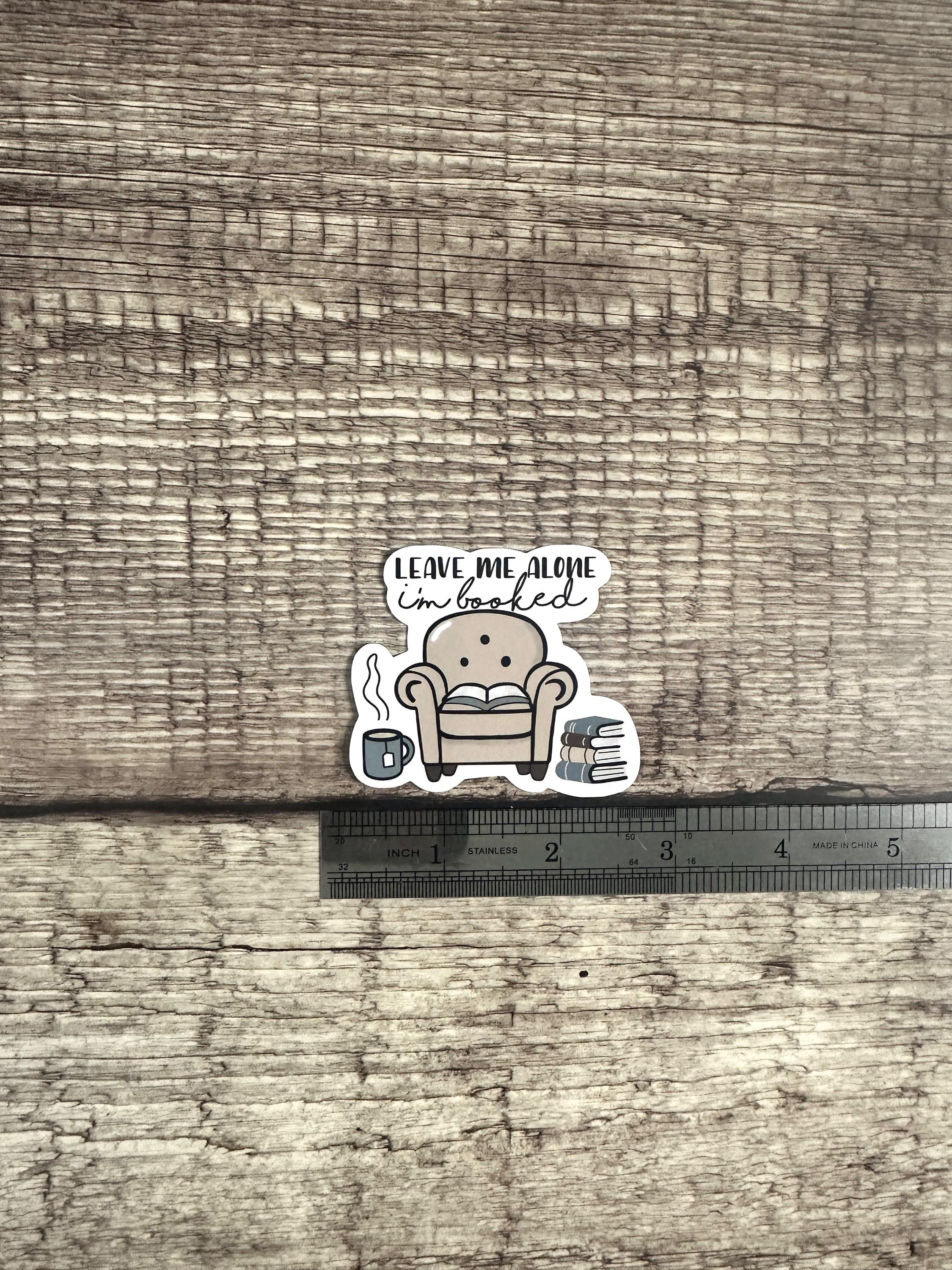 Book Lovers Waterproof Sticker "Leave Me Alone I'm Booked" Vinyl Decal Reader Gift