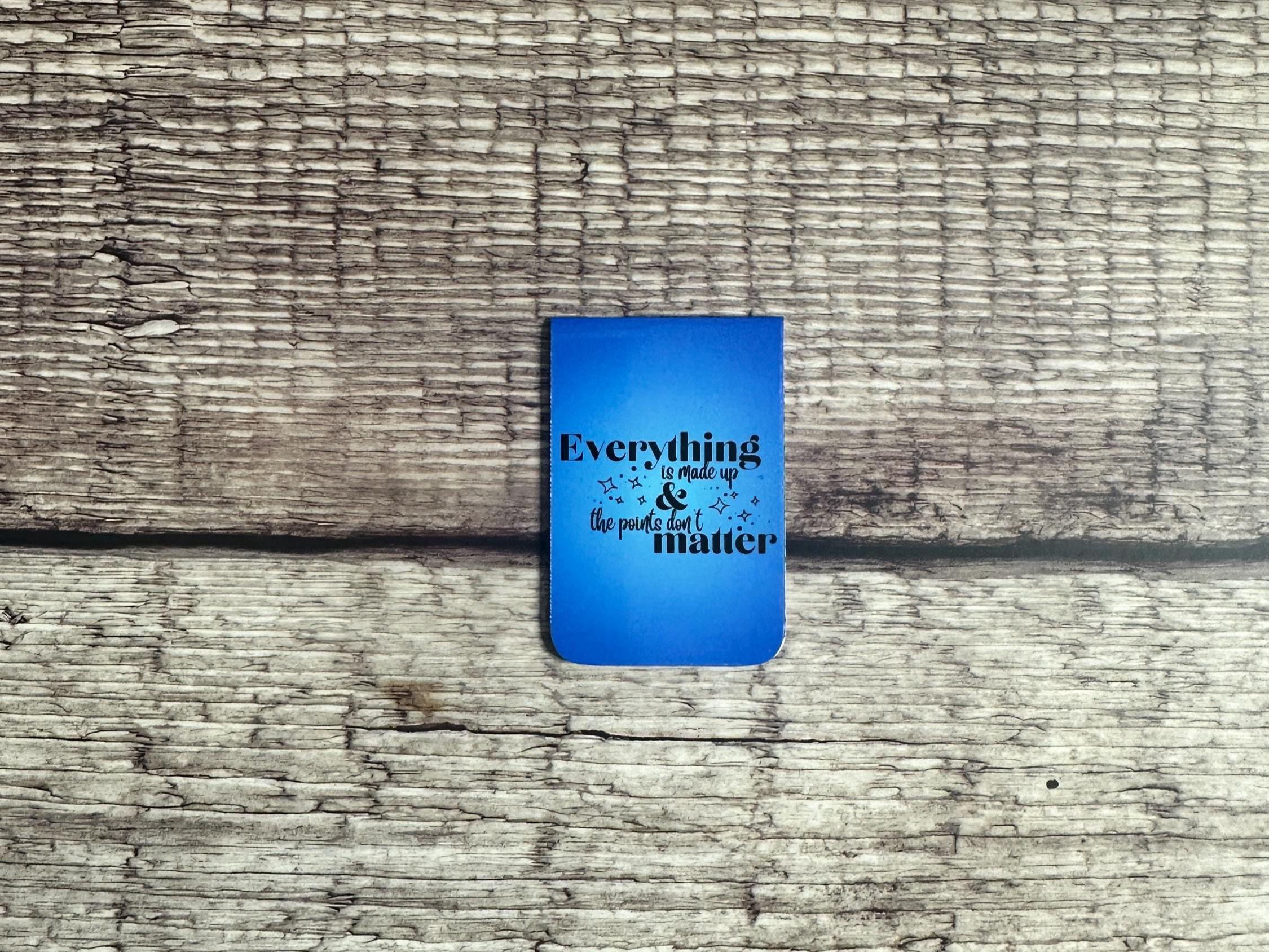 Sassy Magnetic Bookmark: "Everything Is Made Up" - Gift for Readers