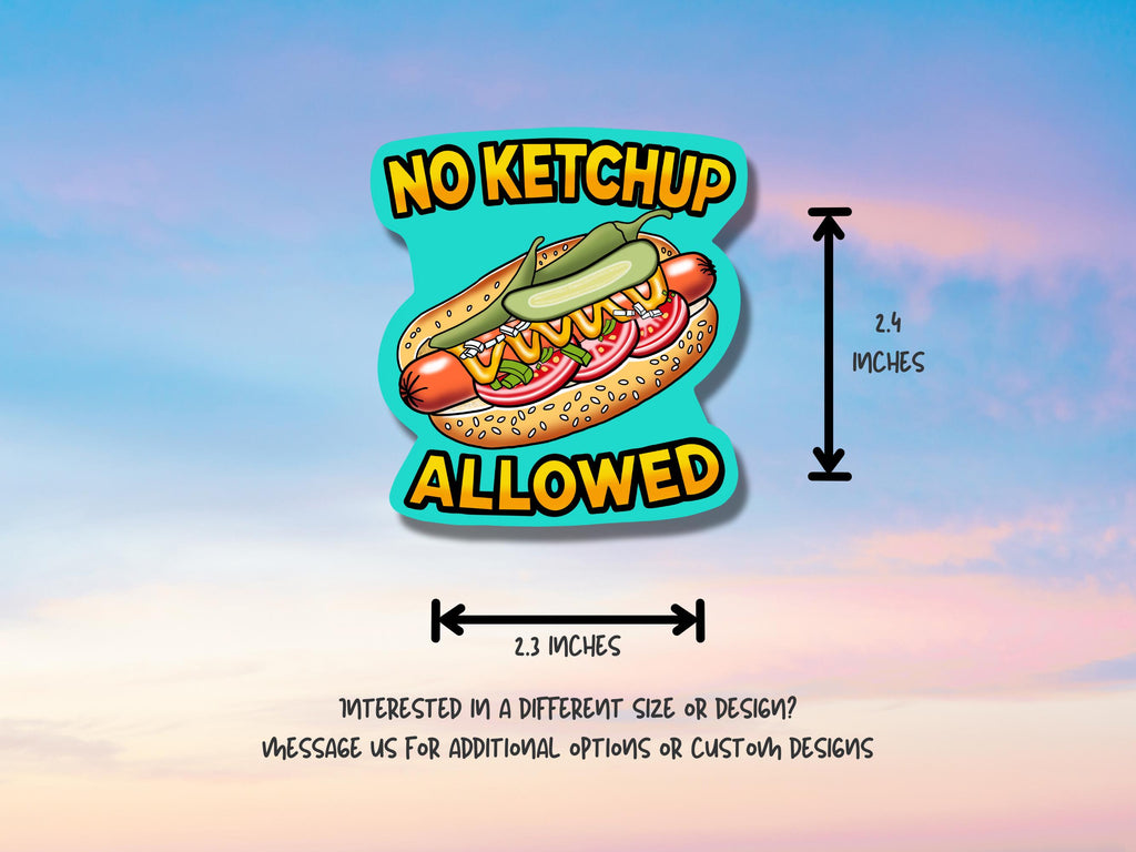 No Ketchup Allowed Chicago Hot Dog Waterproof Sticker - Funny Foodie Humor Vinyl Decal