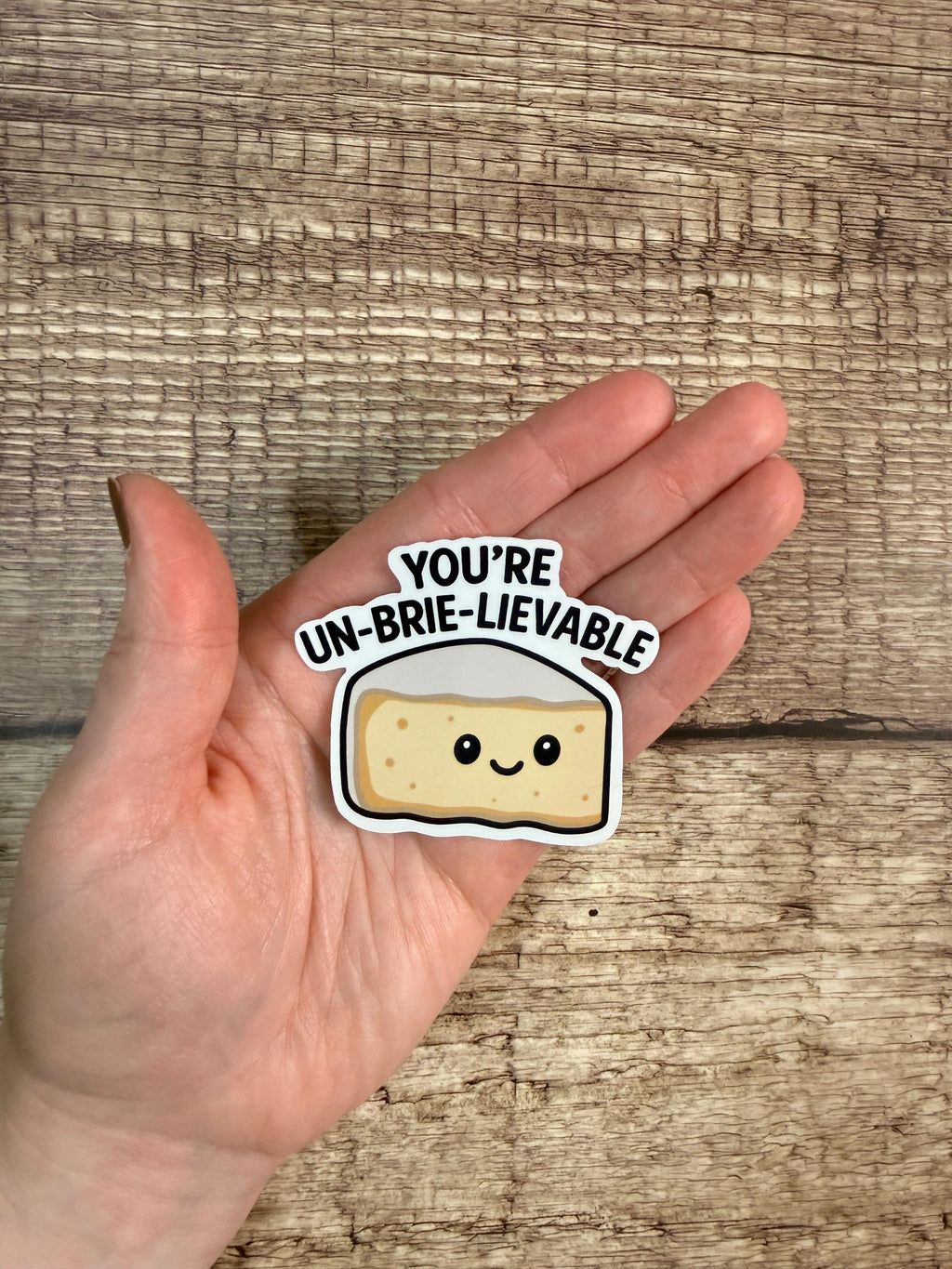 Funny Food Pun Waterproof Sticker: You’re Un-brie-lievable Vinyl Decal Gift