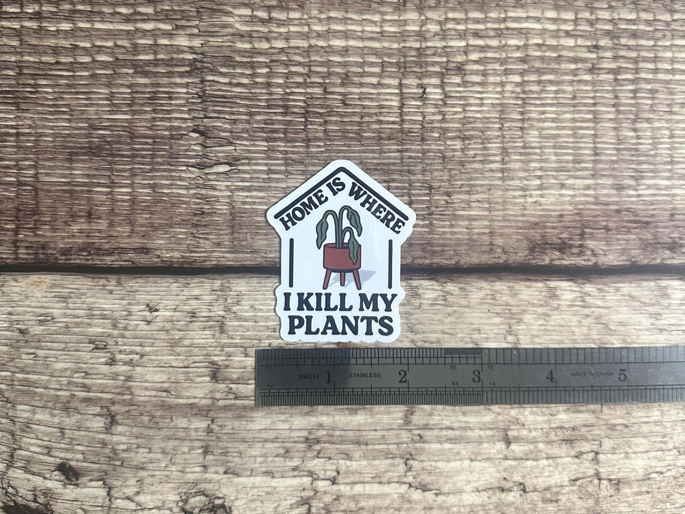 Funny Plant Lover Waterproof Sticker: Sarcastic Houseplant Humor Vinyl Decal