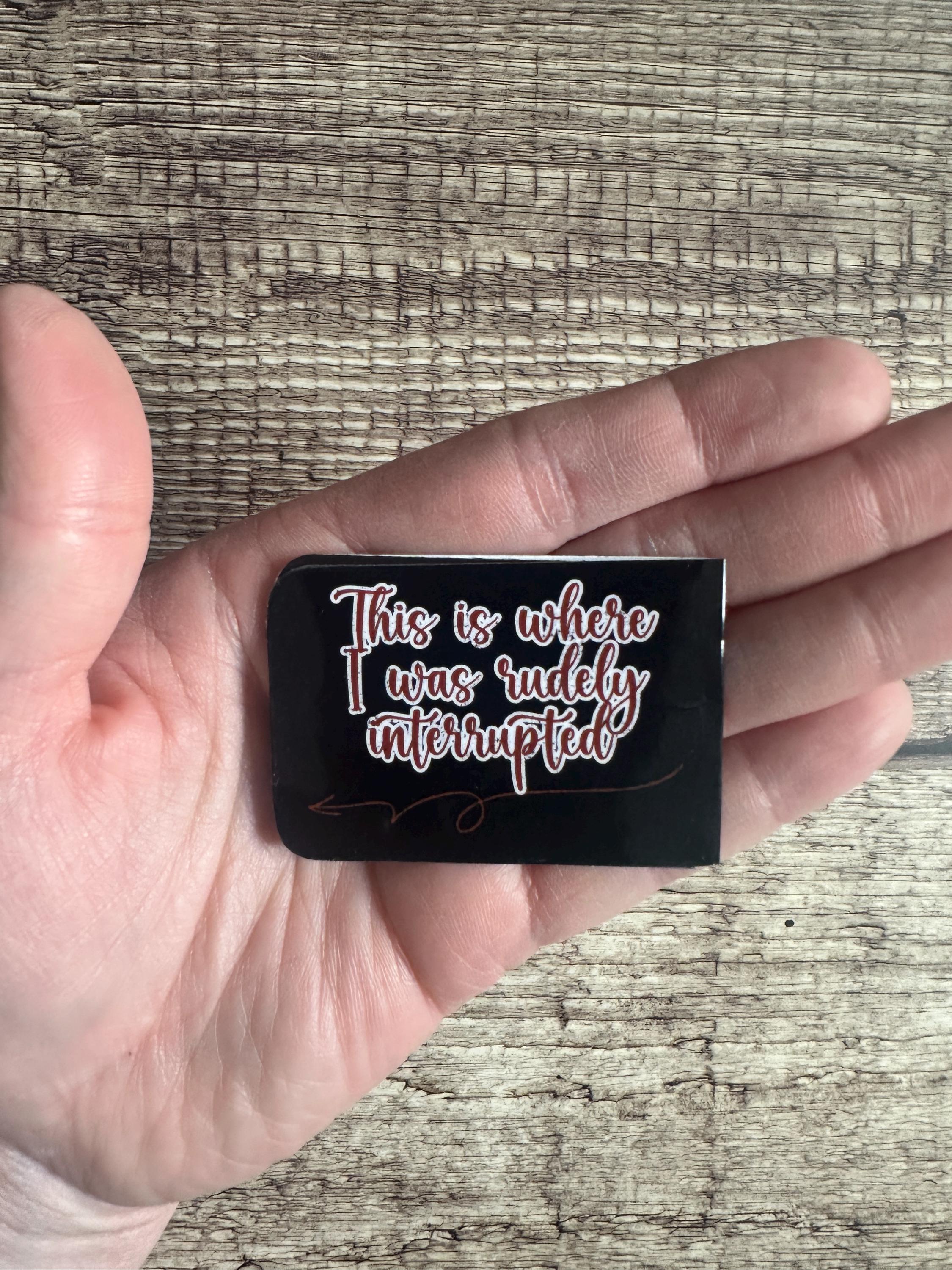 Funny Magnetic Bookmark: "Rudely Interrupted" Page Marker