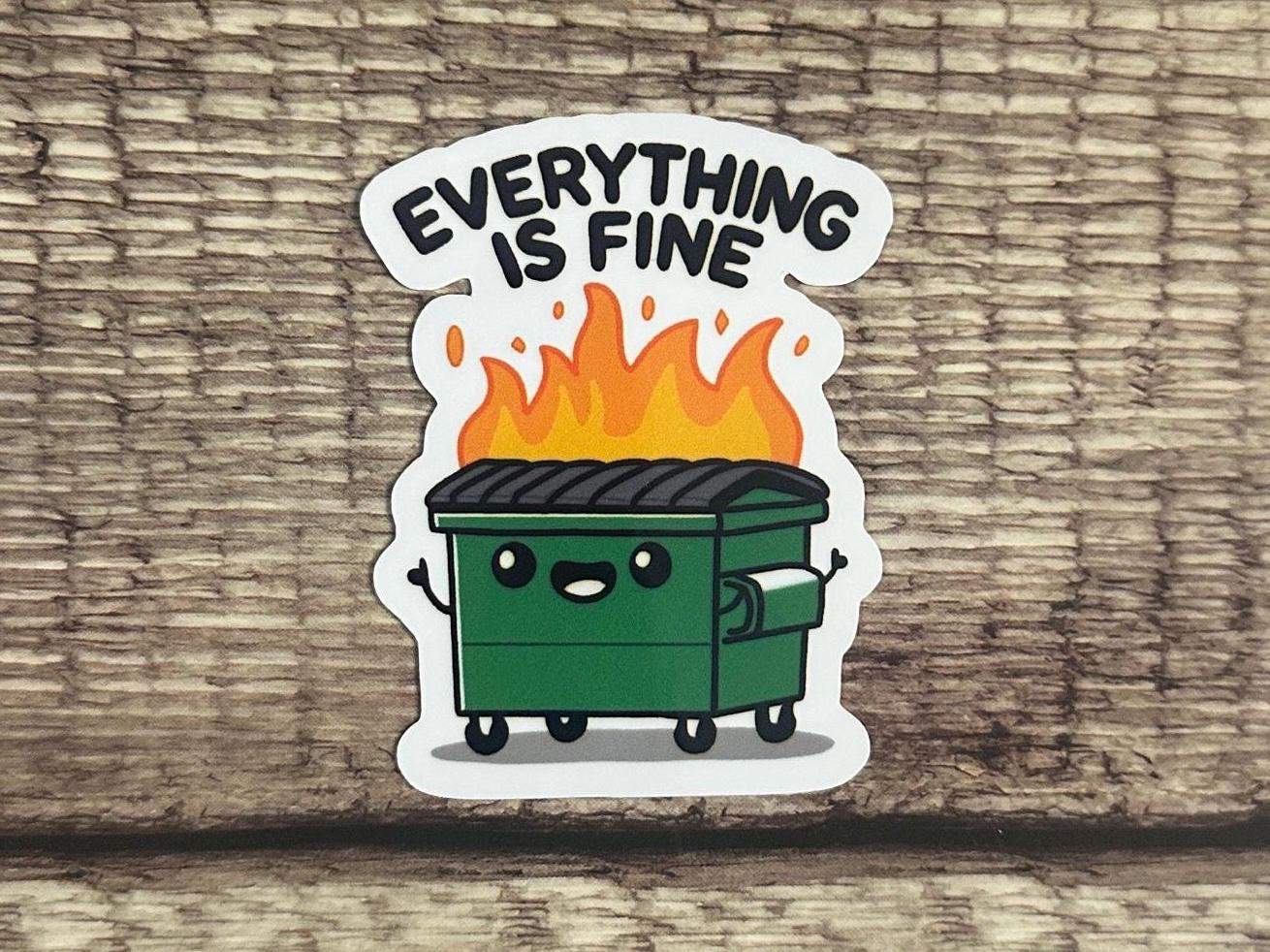 Everything is Fine Dumpster Fire Waterproof Sticker: Funny Cartoon Vinyl Decal Gift