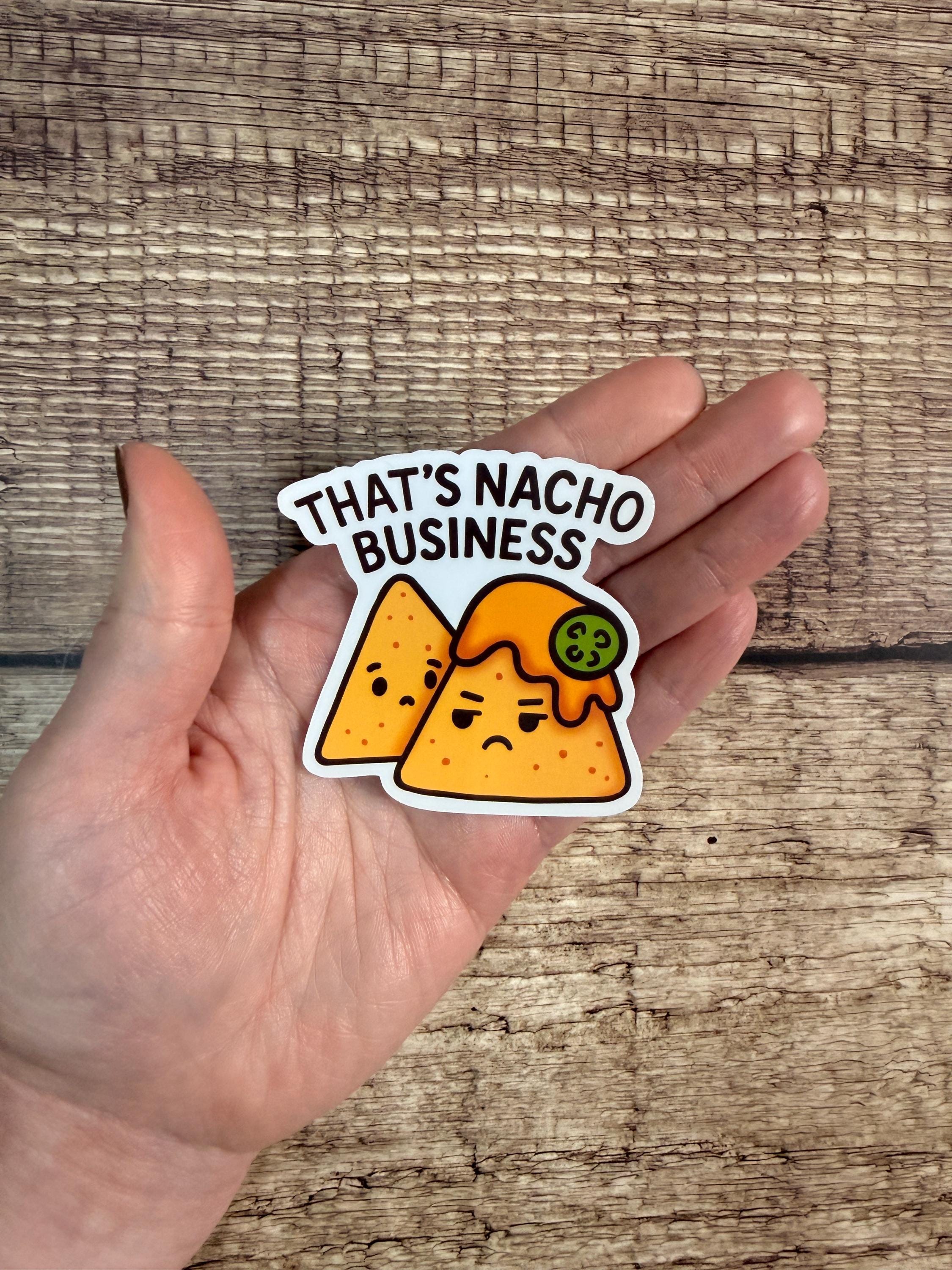 Funny Food Pun Waterproof Sticker: Nacho Business Vinyl Decal Gift
