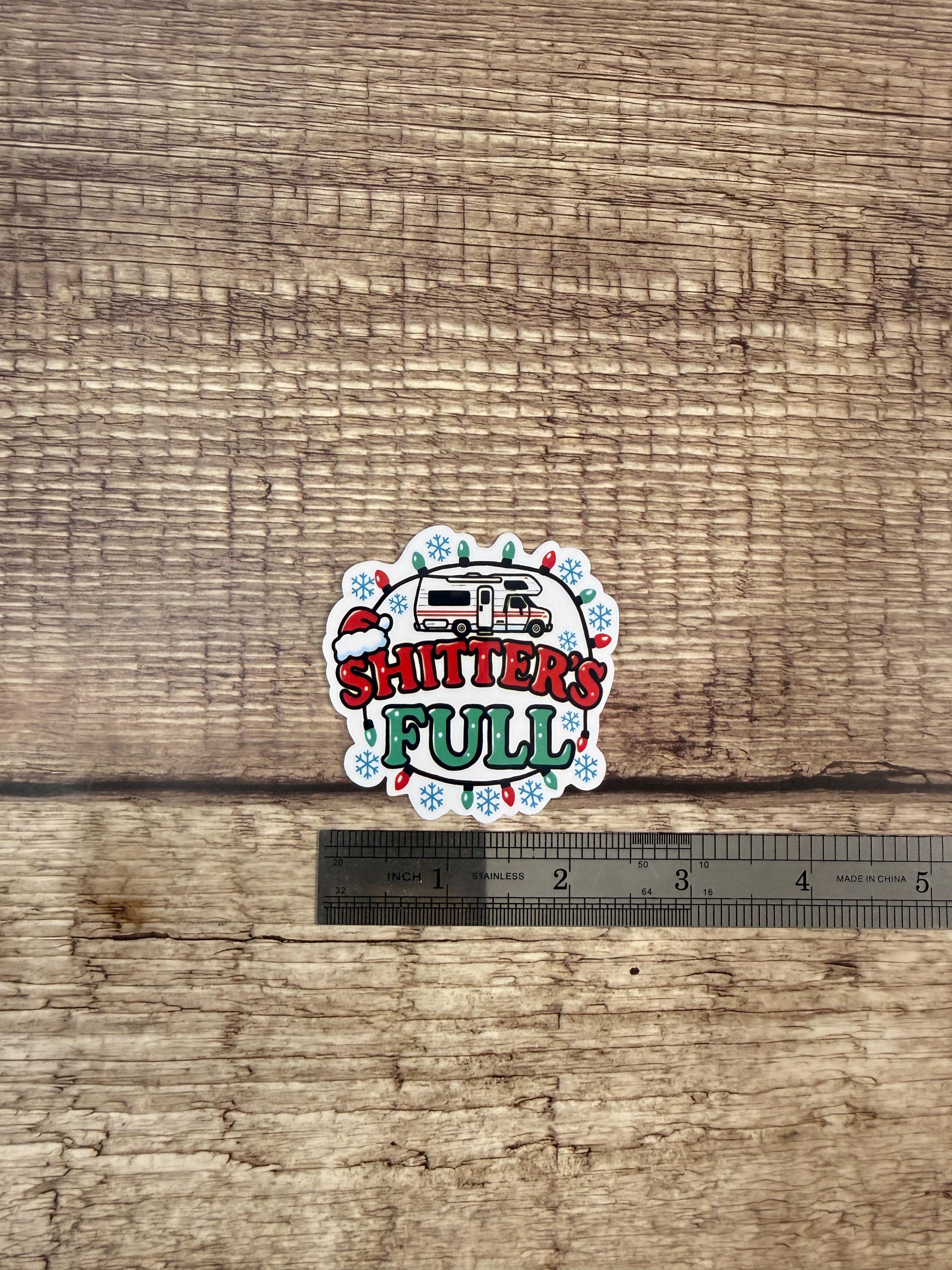 Funny Holiday Movie Quote Waterproof Sticker "Shitter's Full" Christmas Vacation Vinyl Decal