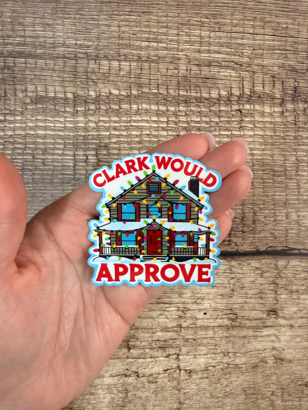 Holiday Movie Waterproof Sticker "Clark Would Approve": Christmas Vacation Griswold House Lights Vinyl Decal