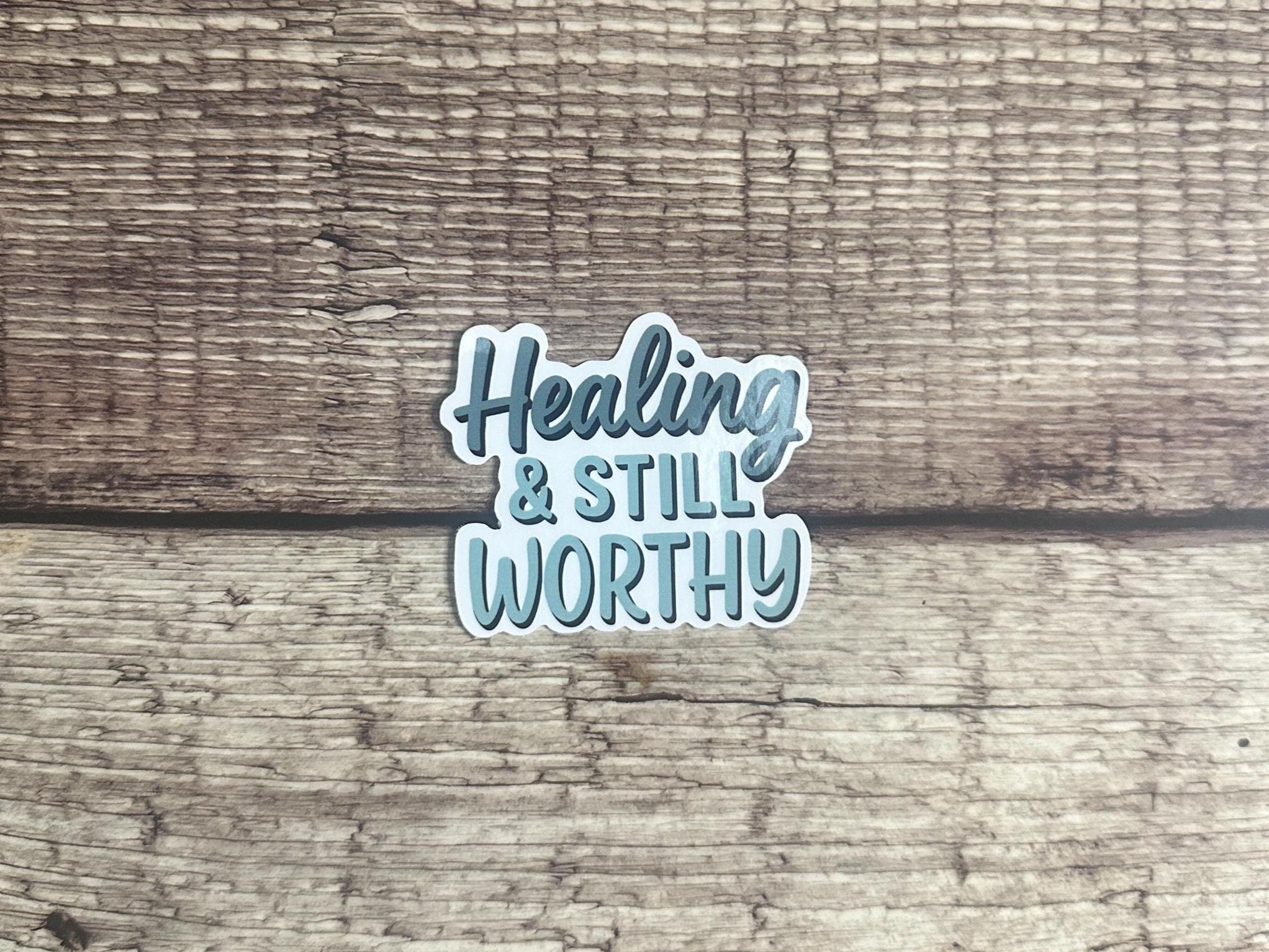 Mental Health Affirmation Waterproof Sticker "Healing & Still Worthy" Vinyl Decal