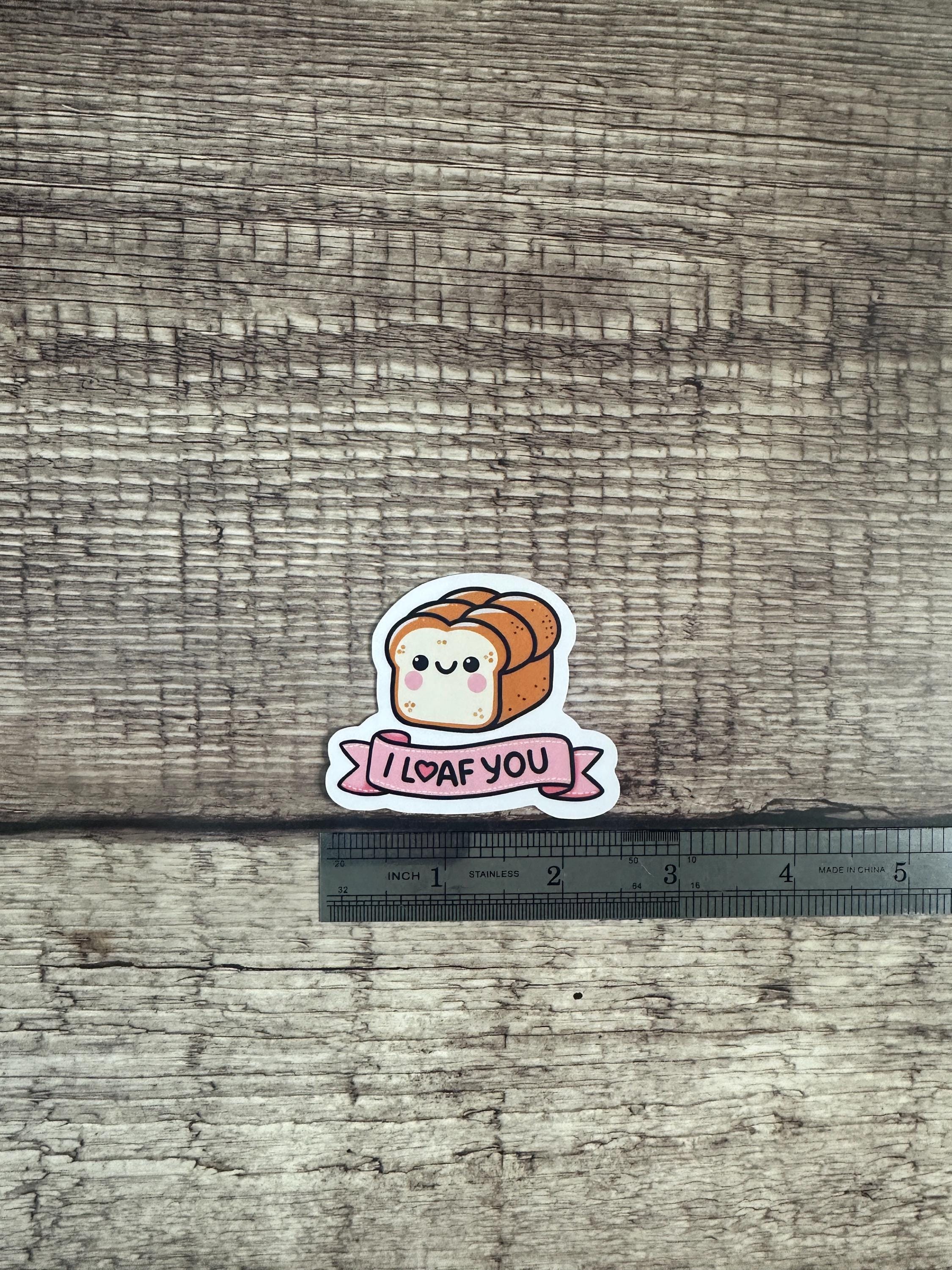 Food Lover Waterproof Sticker "I Loaf You" Cute Bread Pun Vinyl Decal & Magnet Funny Foodie Gift for Laptops, Water Bottles