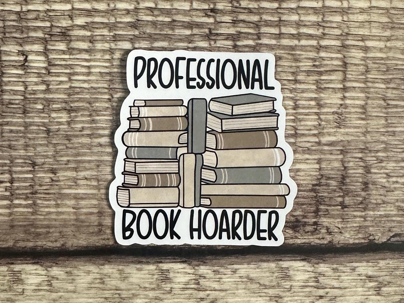 Funny Bookish Waterproof Sticker: Professional Book Hoarder - Vinyl Decal Reader Gift