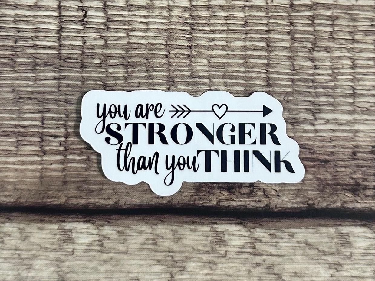 Inspirational Quote Waterproof Sticker: "You Are Stronger Than You Think" Motivational Vinyl Decal