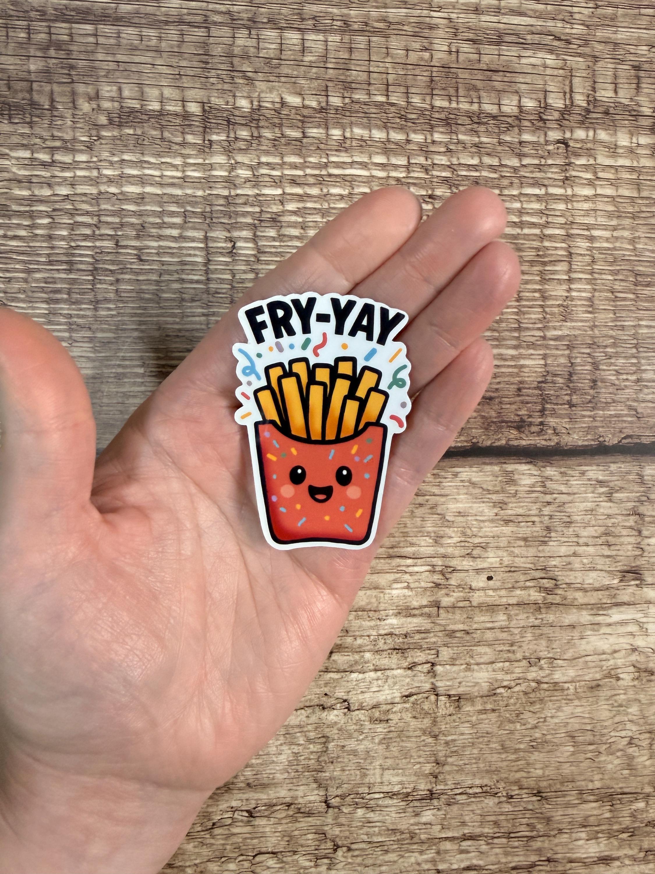 Funny Food Pun Waterproof Sticker: Fry Yay Vinyl Decal French Fry Gift