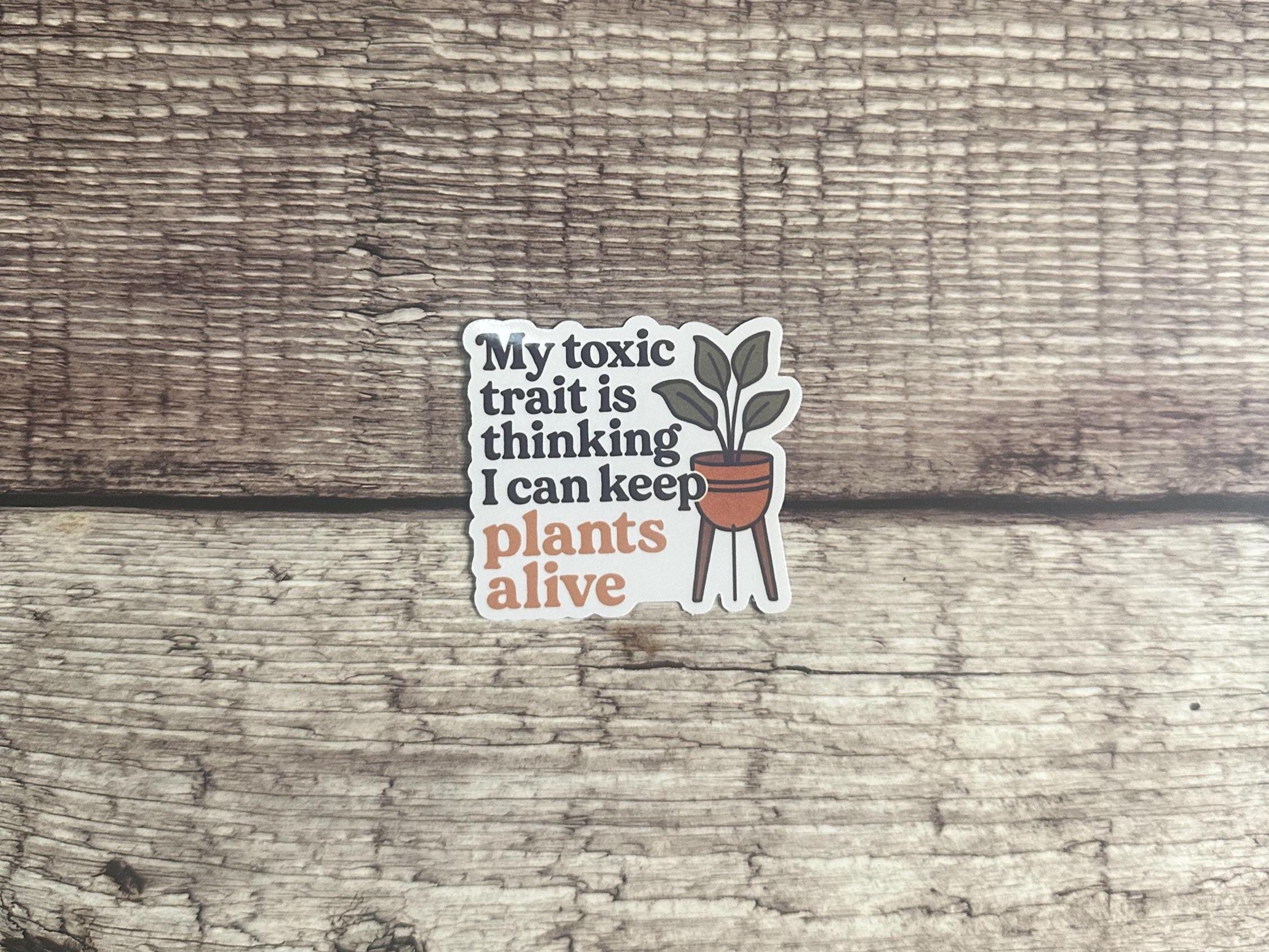 Toxic Trait Waterproof Sticker: Funny Sarcastic Plant Parent Decal, Houseplant Vinyl Humor Gift for Plant Lovers