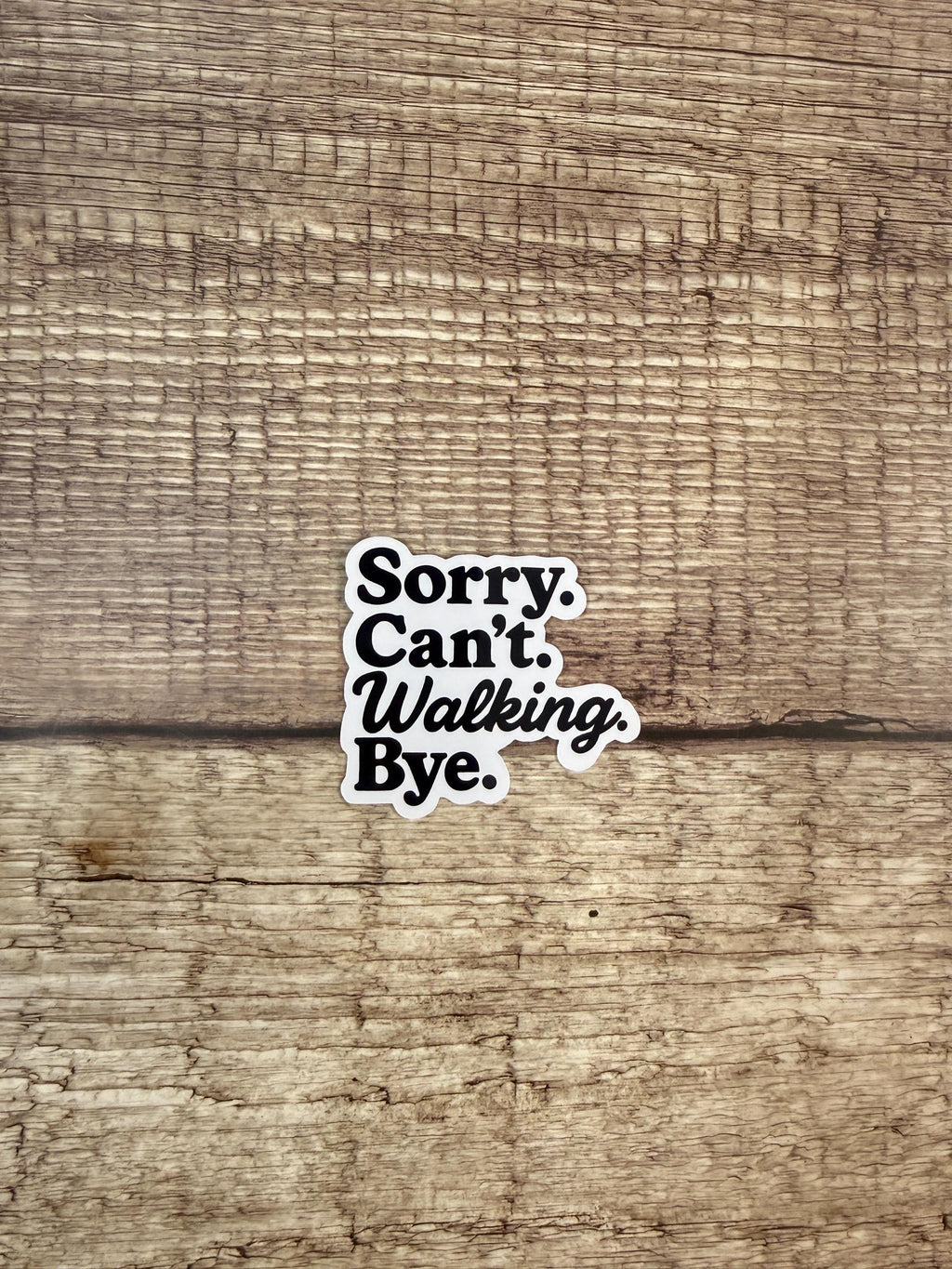 Funny Fitness Decal: "Sorry. Can't. Walking. Bye." Waterproof Vinyl Sticker