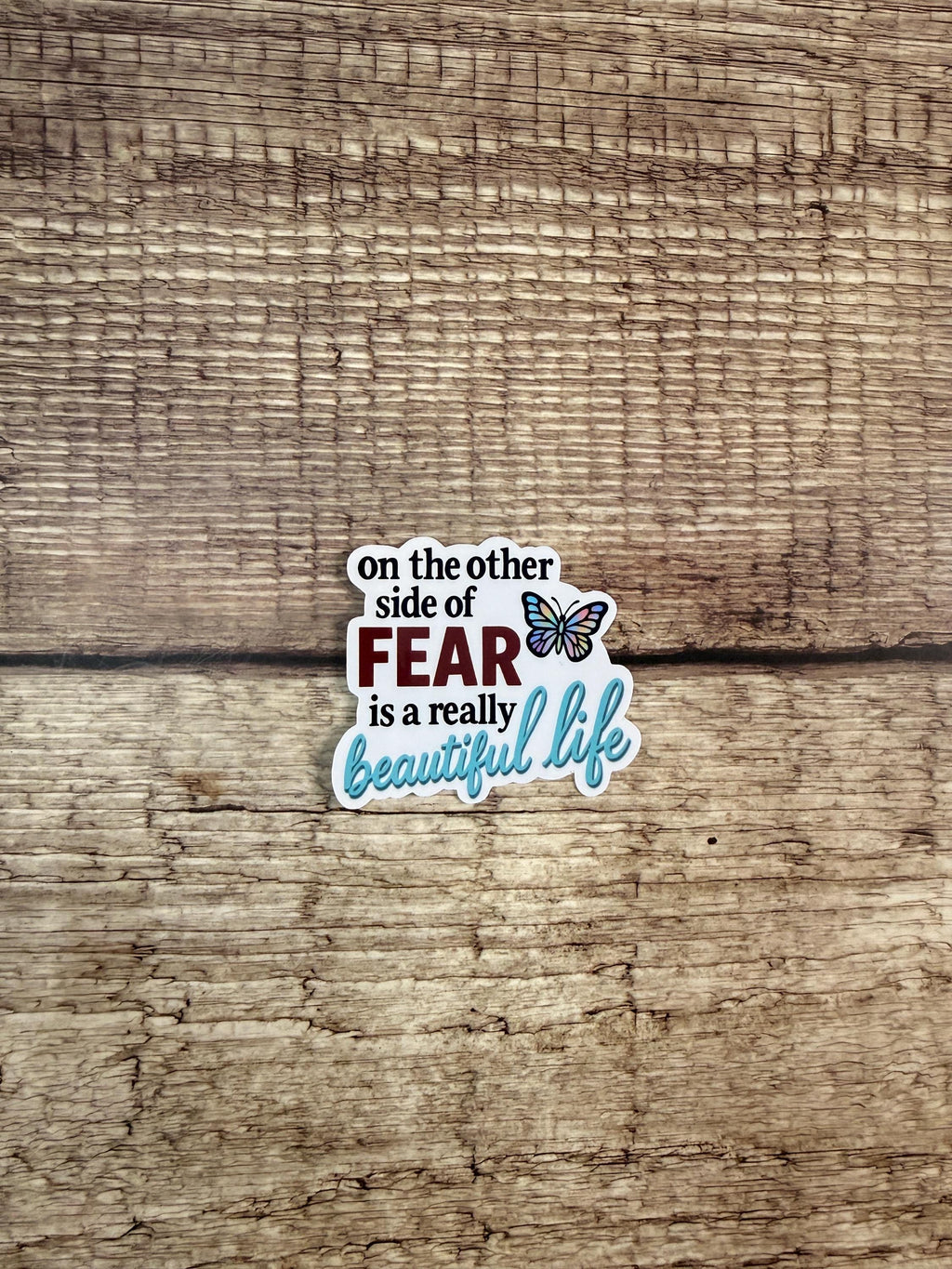 Inspirational Waterproof Sticker: On The Other Side of Fear Is A Really Beautiful Life Vinyl Decal Gift