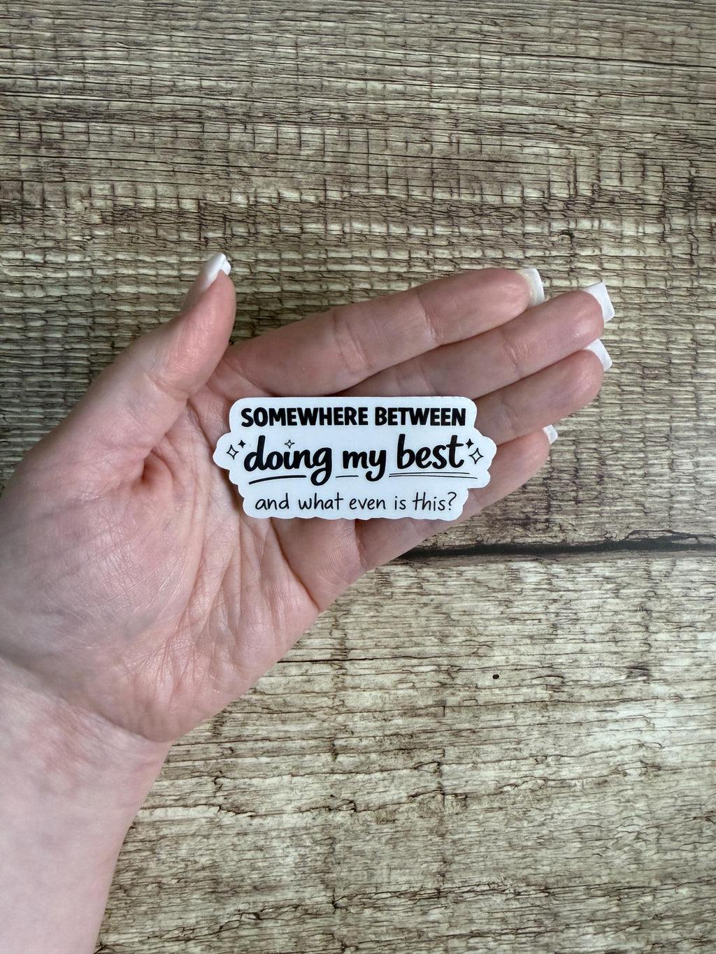 Funny Relatable Waterproof Sticker "Somewhere Between Doing My Best..." Vinyl Decal Gift