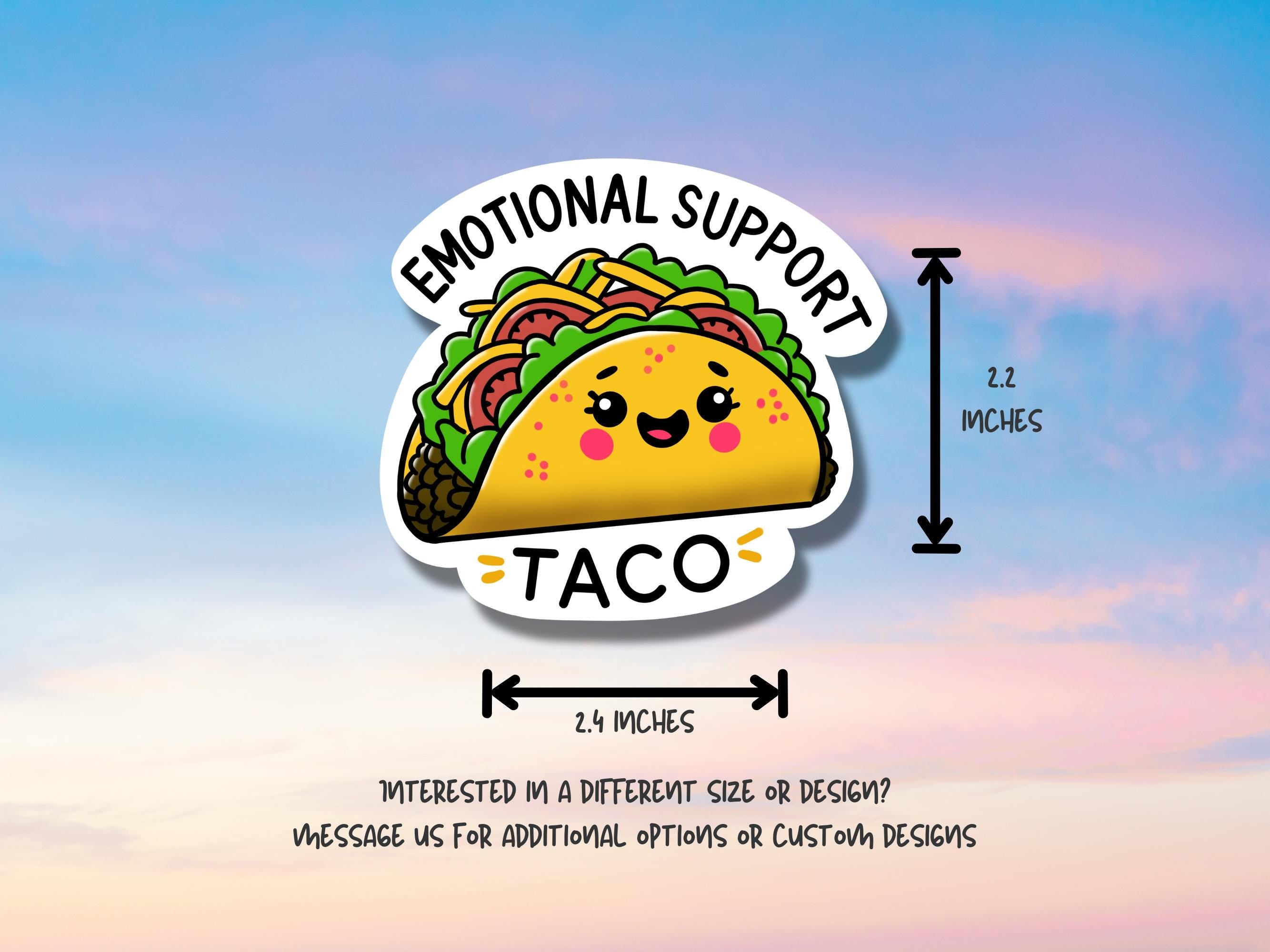 Emotional Support Taco Waterproof Sticker - Funny Food Lover Gift - Vinyl Decal for Laptops & Water Bottles