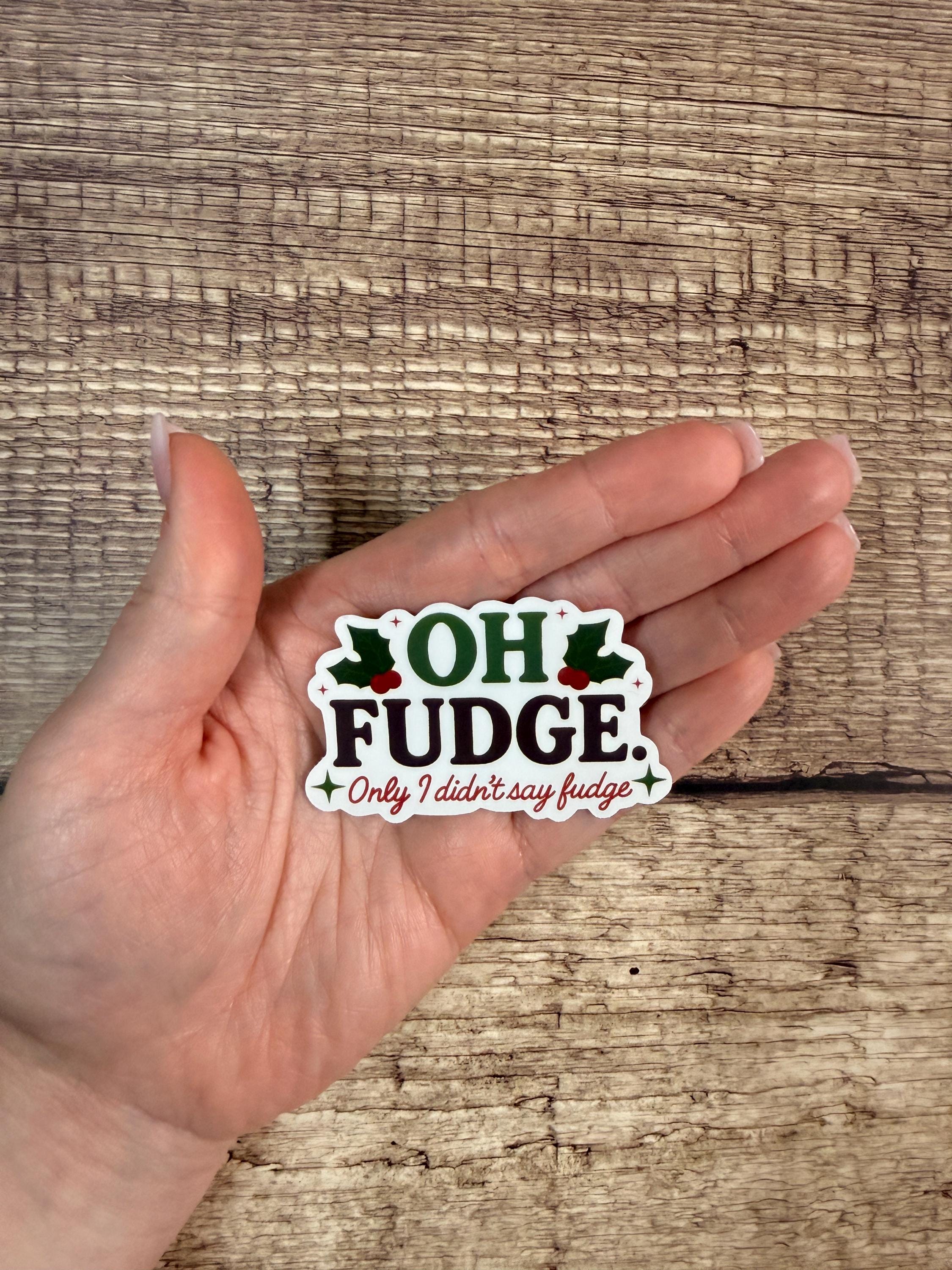 Funny Christmas Waterproof Sticker "Oh Fudge" Holiday Movie Quote - Vinyl Decal Gift