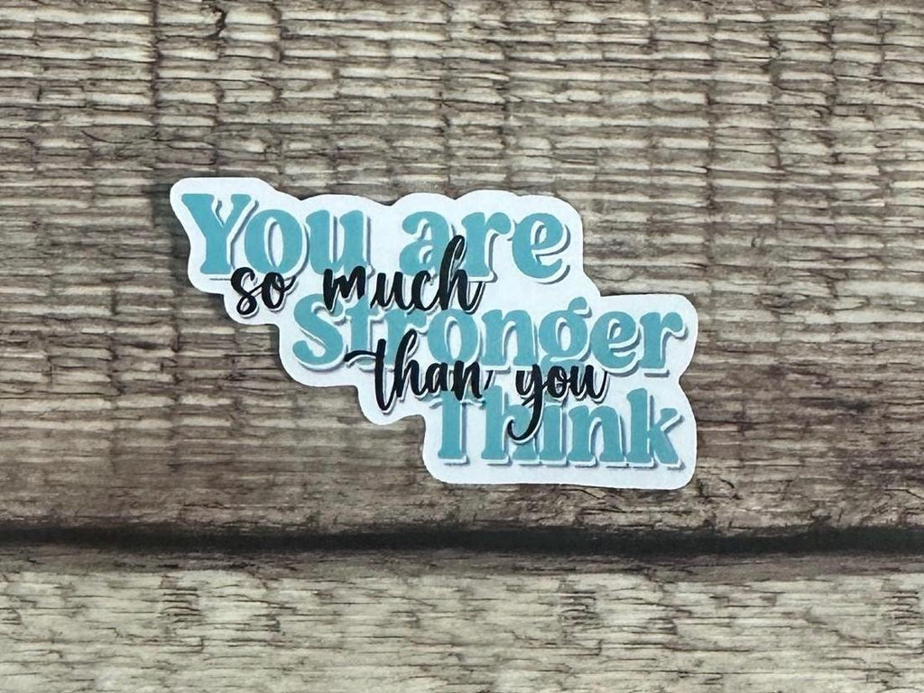 Motivational Sticker: You Are So Much Stronger Than You Think – Waterproof Vinyl Decal