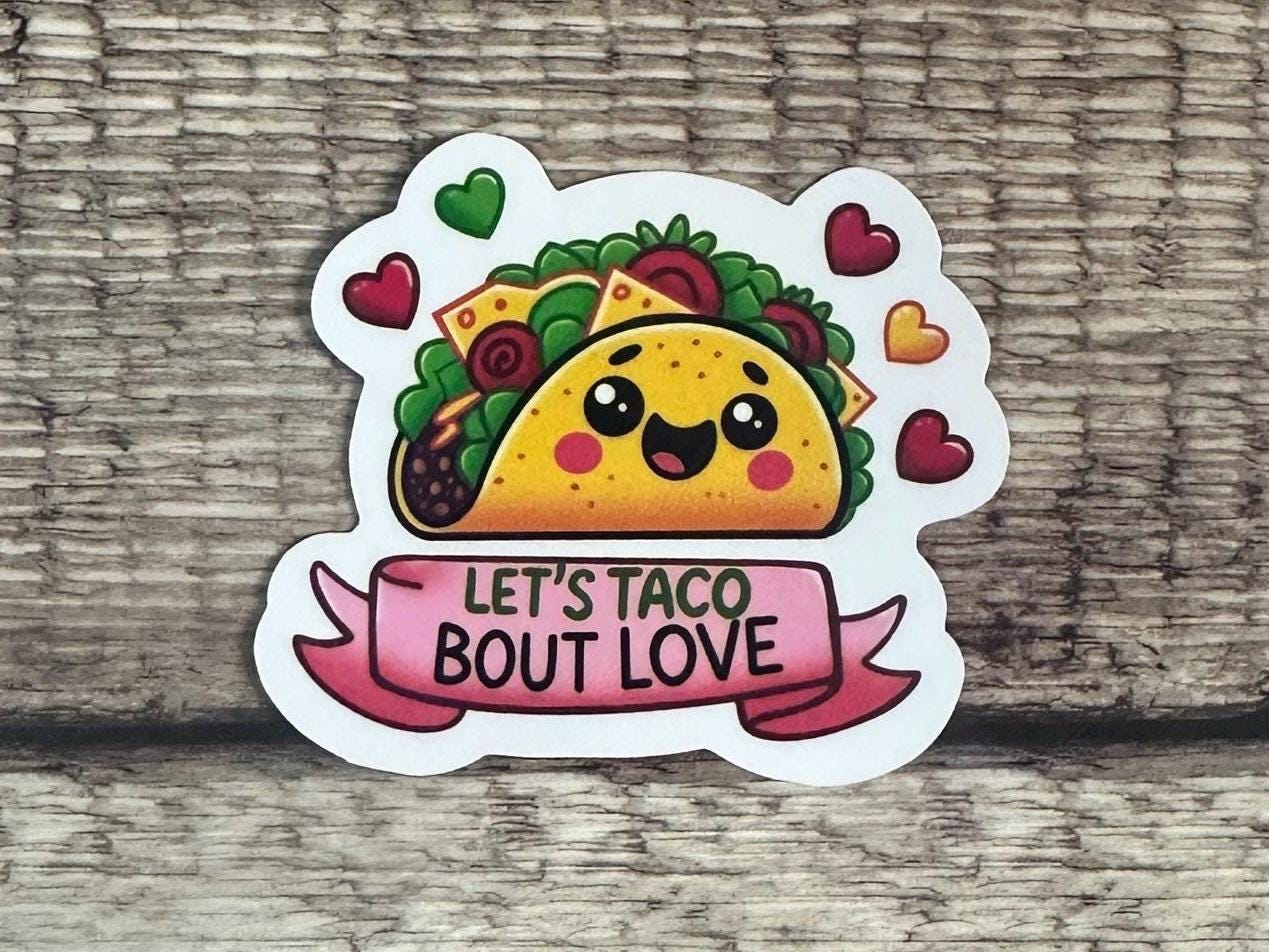 Taco Lover Waterproof Sticker "Let’s Taco Bout Love" Vinyl Decal or Magnet Funny Food Gift for Laptops & Water Bottles