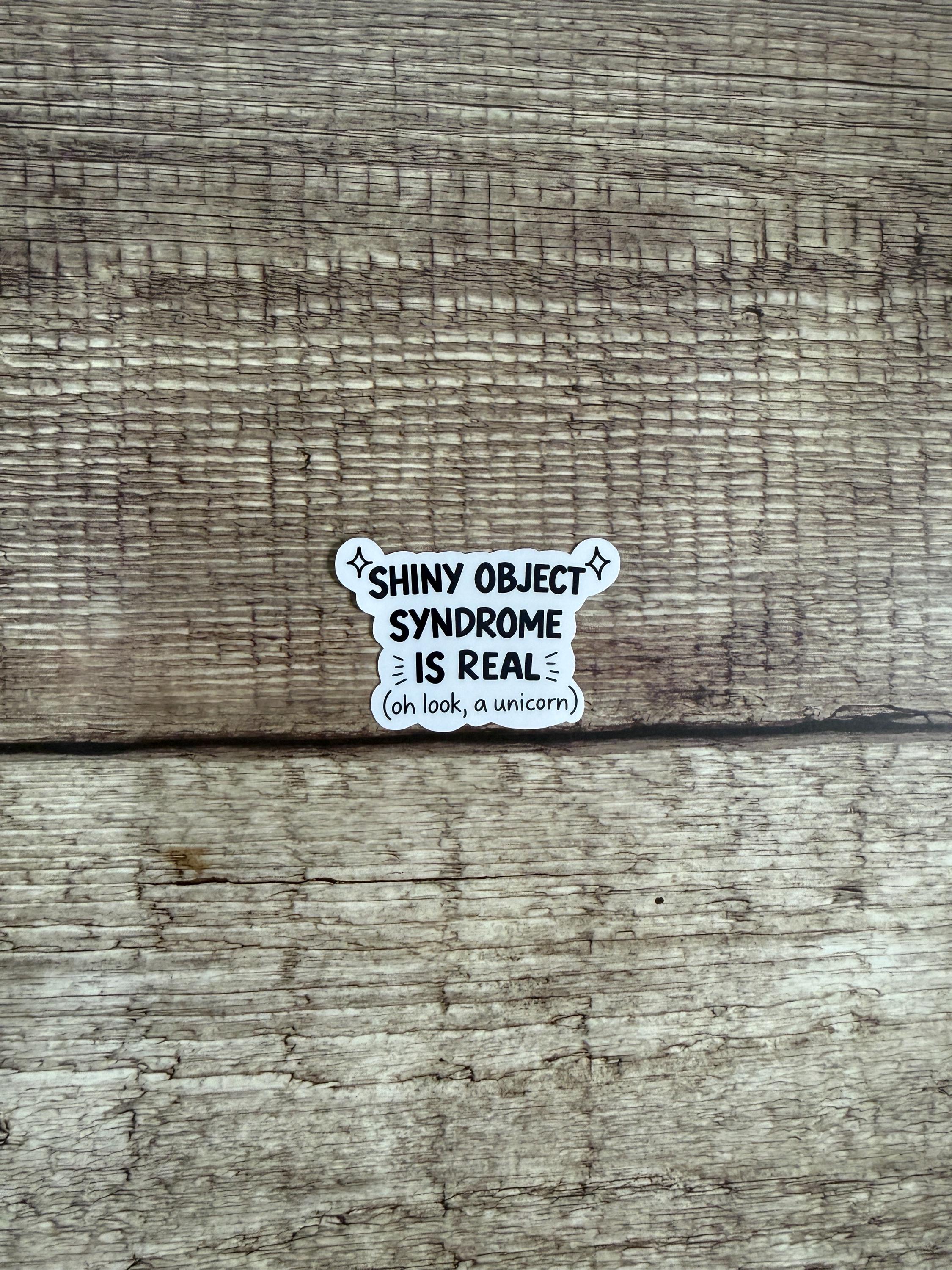 Funny ADHD Waterproof Sticker "Shiny Object Syndrome Is Real" Vinyl Decal Gift