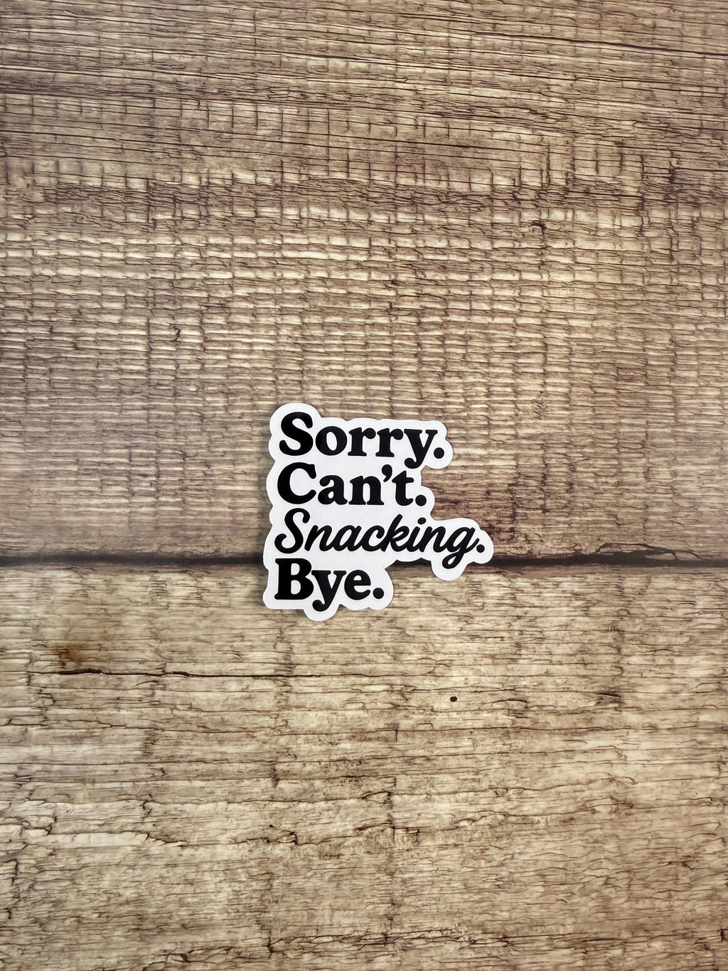 Funny Snacking Waterproof Sticker: “Sorry. Can’t. Snacking. Bye.” Sarcastic Foodie Vinyl Decal